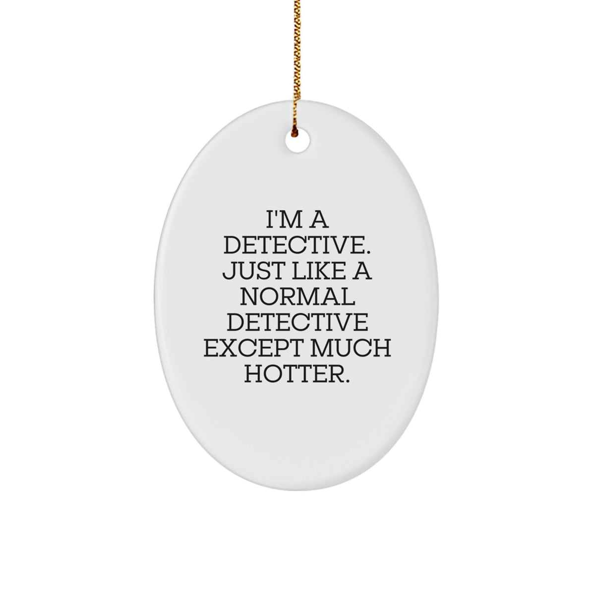 Funny Detective Oval Ornament Gifts from Friends for Christmas Unique Gifts - Image 1