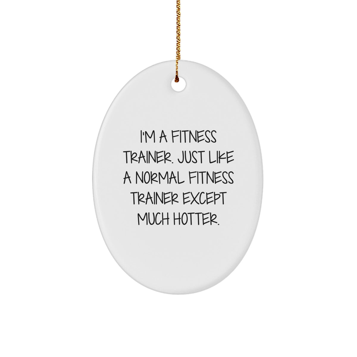 Funny Fitness Trainer Oval Ornament Gifts from Men, Women, Friends, Coworkers, Family to Fitness Trainers, Men, Women, Friends, Coworkers, Family - Christmas Unique Decorations - Image 1