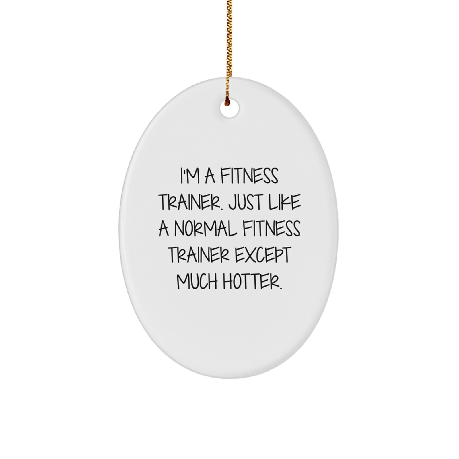 Funny Fitness Trainer Oval Ornament Gifts from Men, Women, Friends, Coworkers, Family to Fitness Trainers, Men, Women, Friends, Coworkers, Family - Christmas Unique Decorations - Image 1