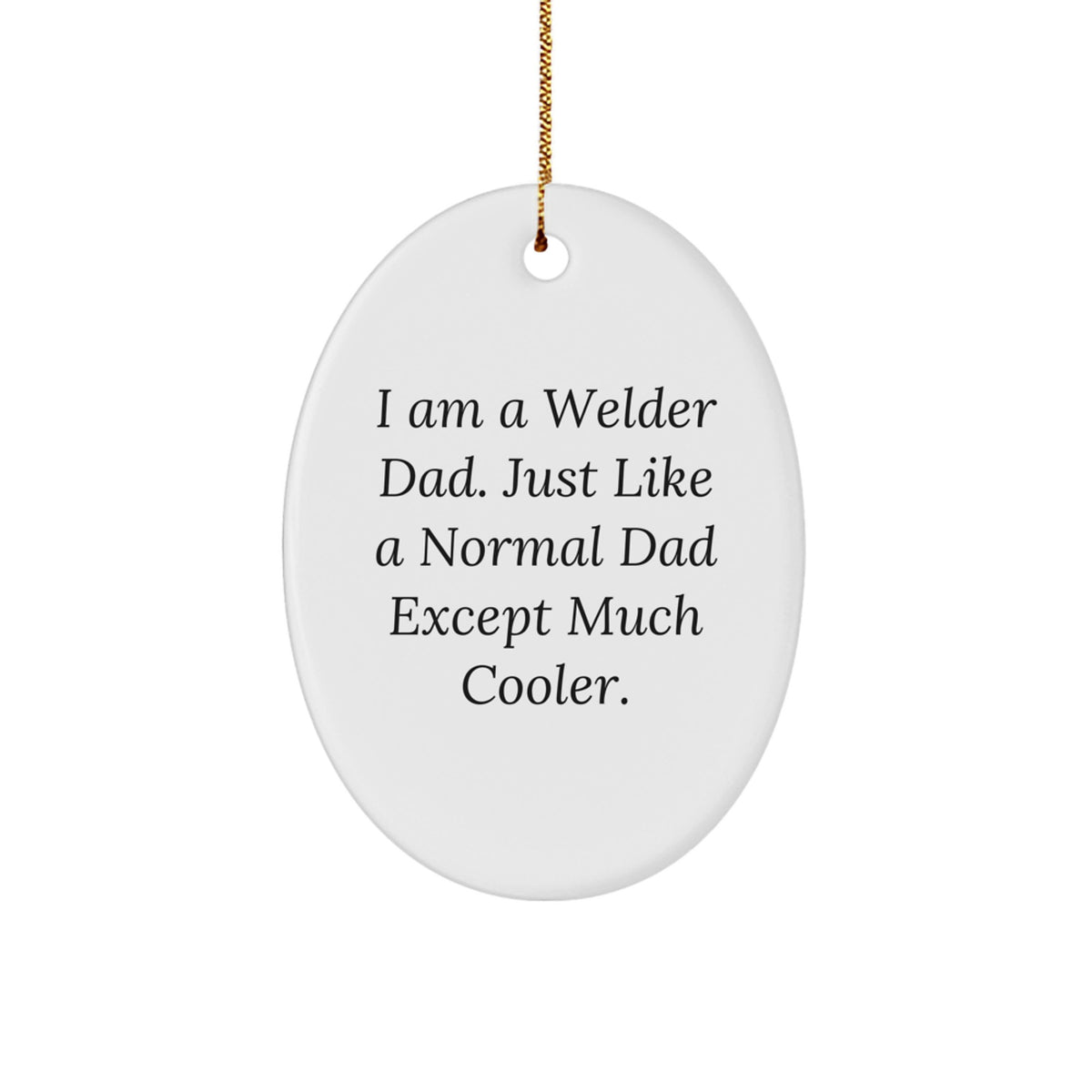 Welder Dad Gifts from Friends - Funny Oval Ornament for Christmas - Image 1