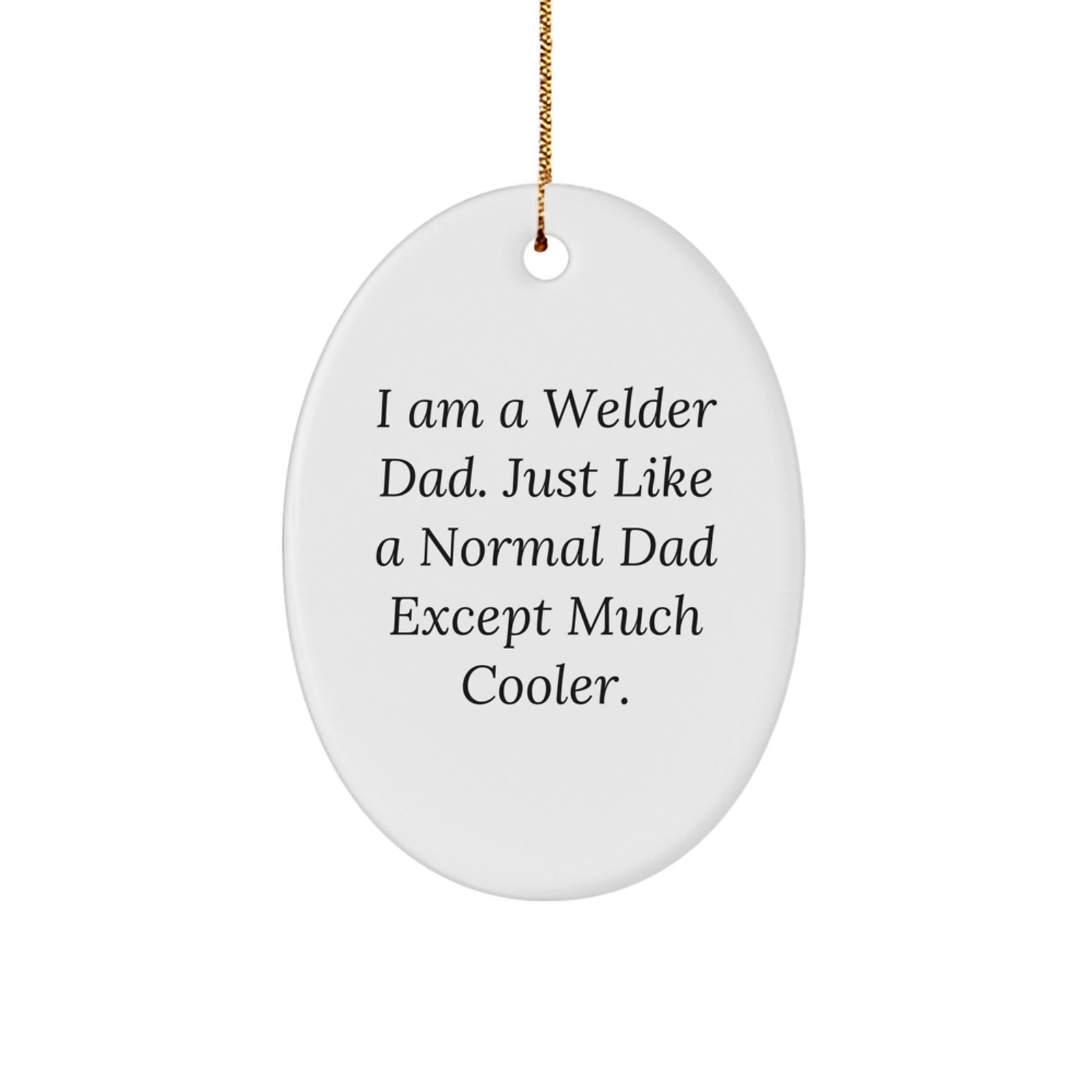 Welder Dad Gifts from Friends - Funny Oval Ornament for Christmas - Image 1