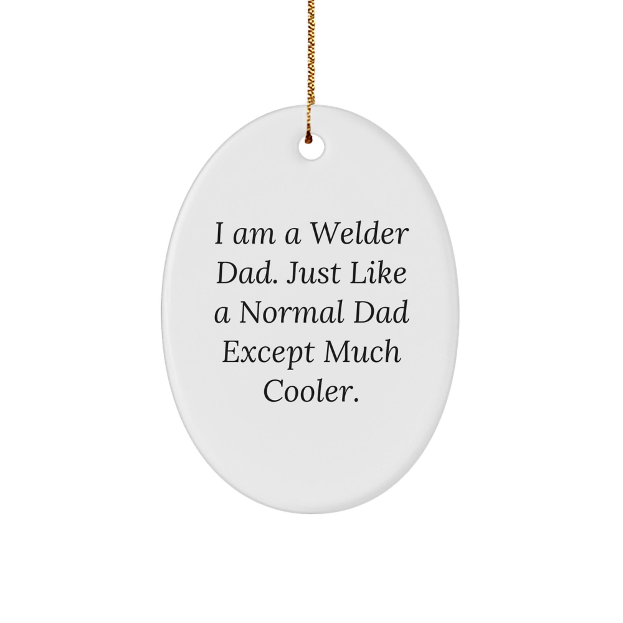 Welder Dad Gifts from Friends - Funny Oval Ornament for Christmas - Image 1