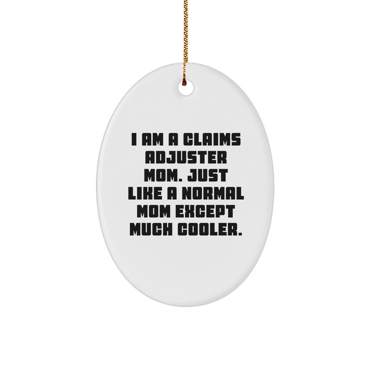 Claims Adjuster Mom Gifts - Oval Ornament for Her - Funny Quote - Christmas Unique Gifts from Friends or Family - Image 1