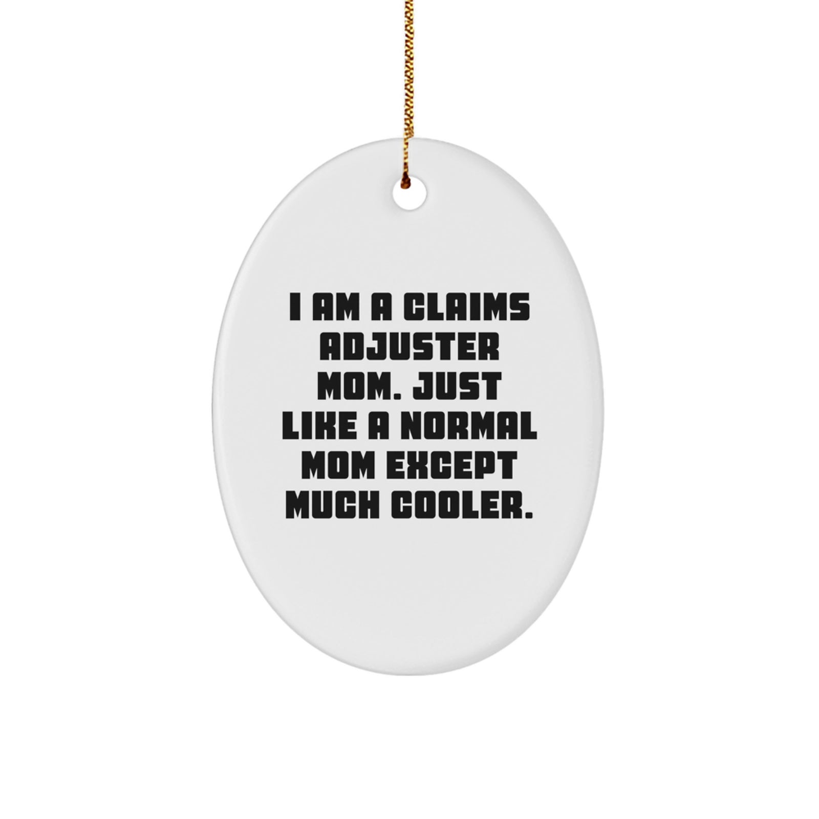 Claims Adjuster Mom Gifts - Oval Ornament for Her - Funny Quote - Christmas Unique Gifts from Friends or Family - Image 1