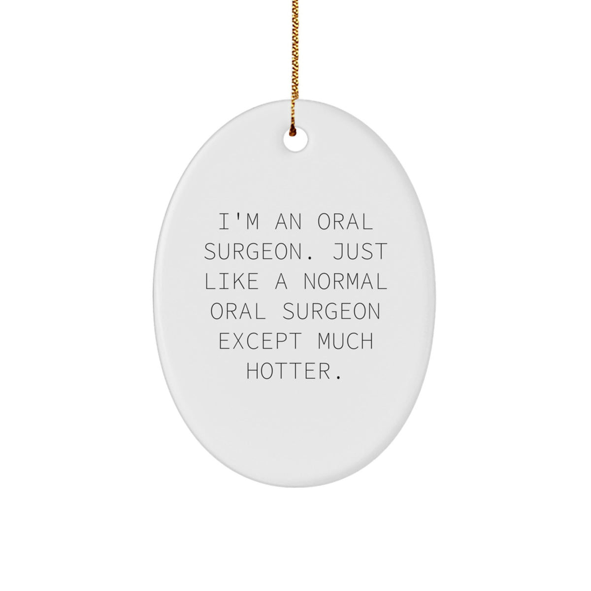 Oral Surgeon Oval Ornament Funny Quote Gifts from Friends for Oral Surgeon Christmas Unique Decorations - Image 1
