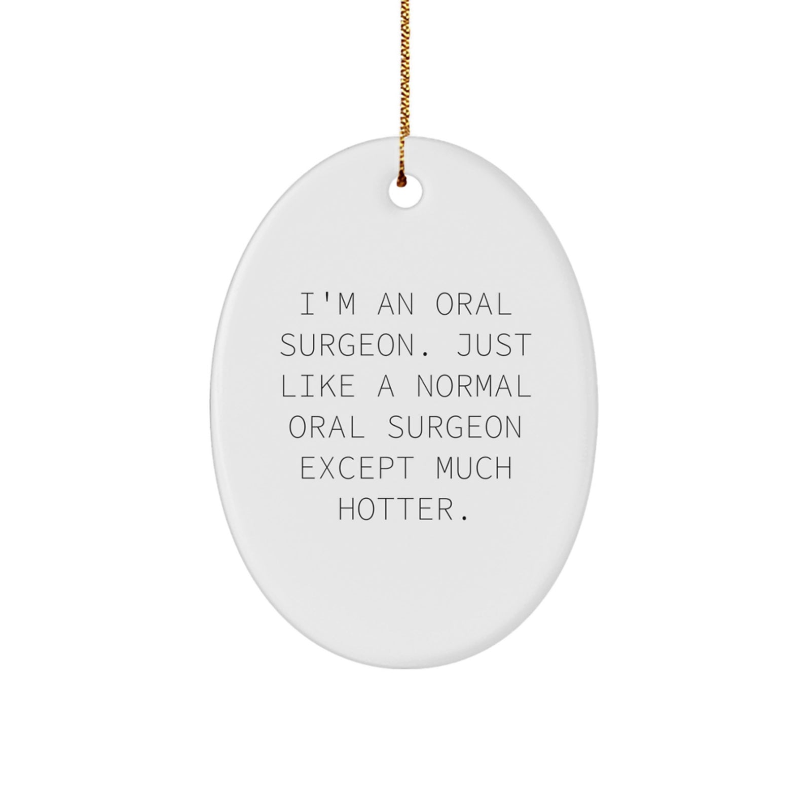 Oral Surgeon Oval Ornament Funny Quote Gifts from Friends for Oral Surgeon Christmas Unique Decorations - Image 1
