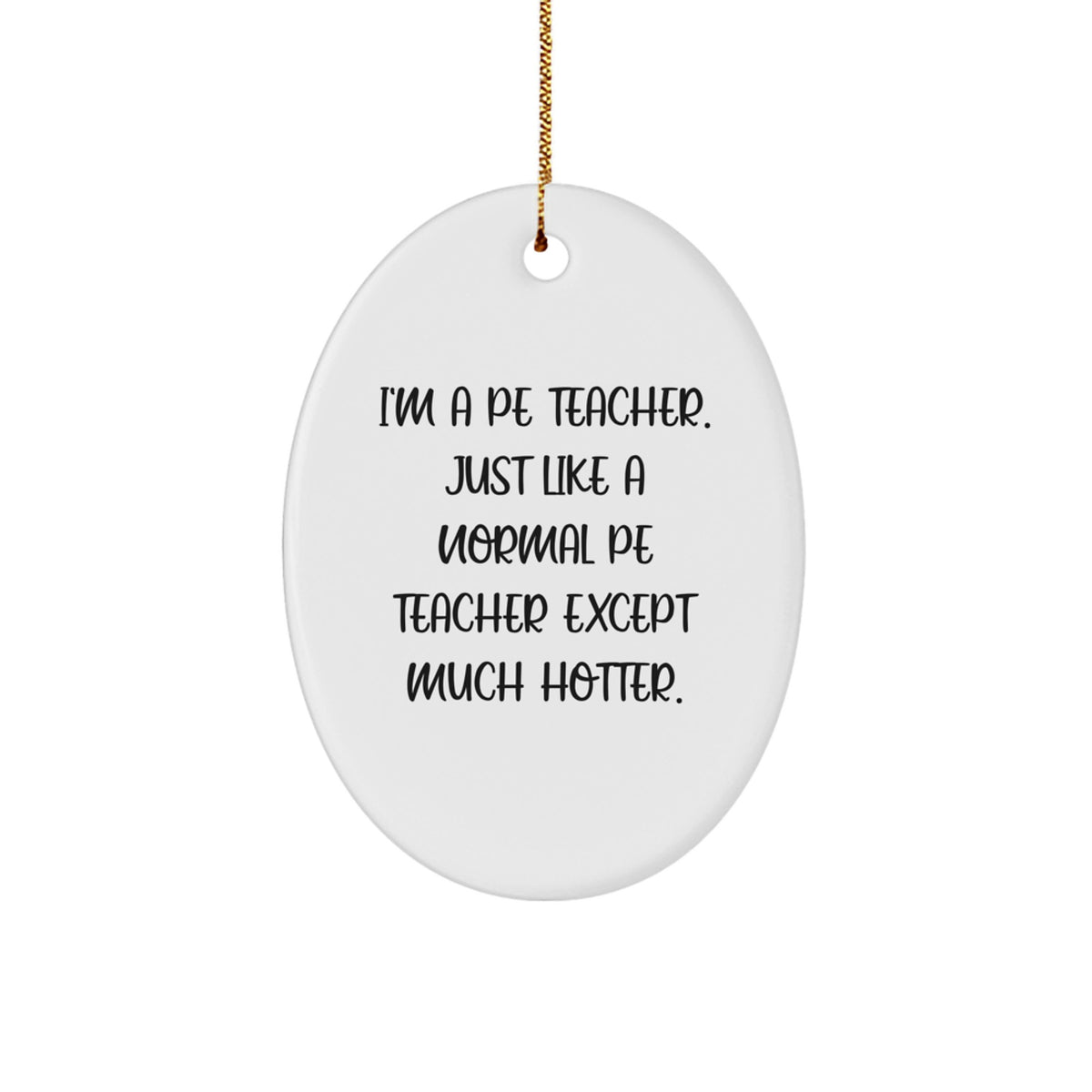 Funny PE Teacher Oval Ornament for Christmas Unique Gifts from Friends, Gifts for PE Teacher Men, PE Teacher Women - Image 1