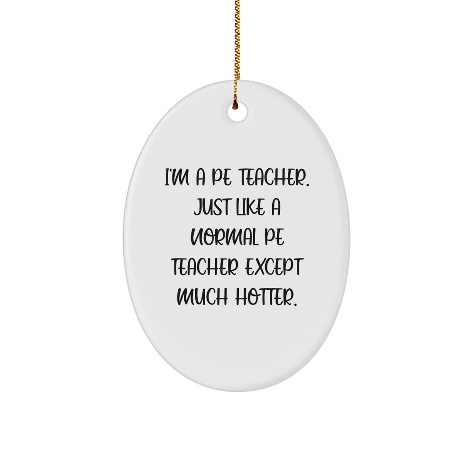 Funny PE Teacher Oval Ornament for Christmas Unique Gifts from Friends, Gifts for PE Teacher Men, PE Teacher Women - Image 1