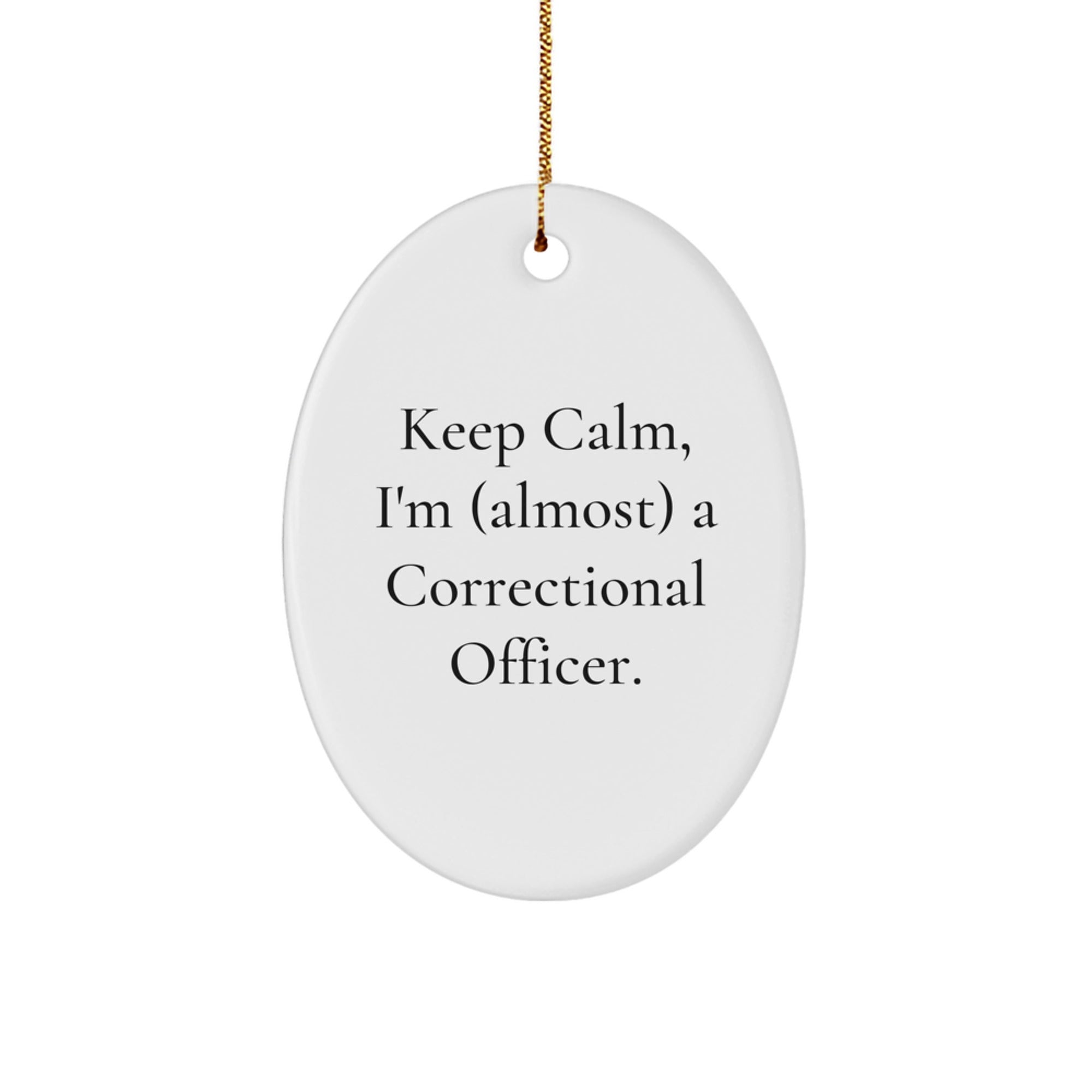 Funny Correctional Officer Oval Ornament Gifts from Friends for Christmas - 'Keep Calm, I'm (almost) A Correctional Officer.' - Image 1