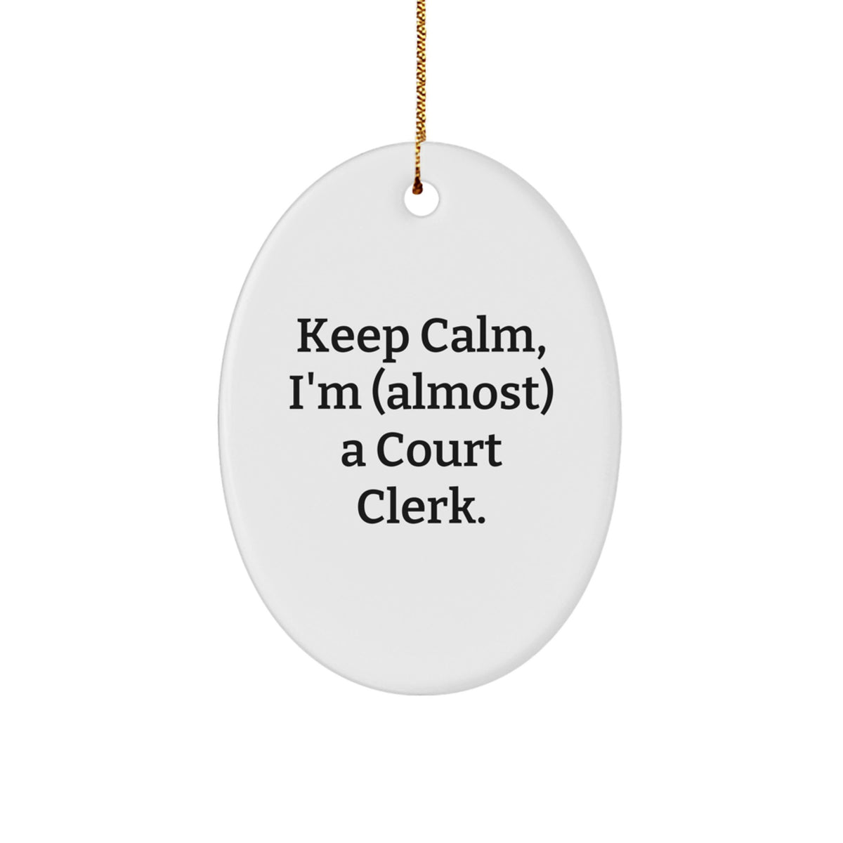 Funny Court Clerk Gifts from Friends for Men - Oval Ornament, 'Keep Calm, I'm (almost) A Court Clerk' Christmas Unique - Image 1