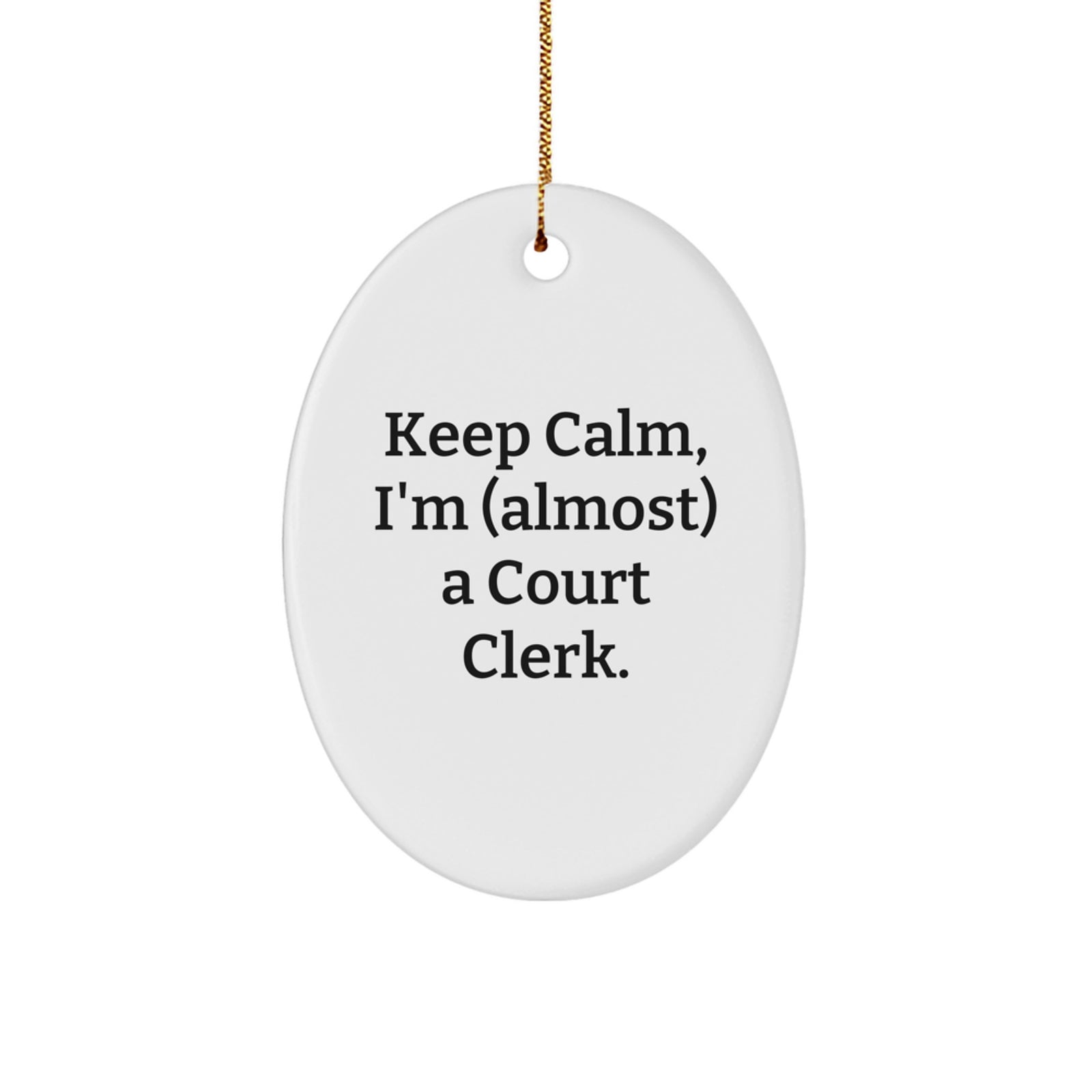 Funny Court Clerk Gifts from Friends for Men - Oval Ornament, 'Keep Calm, I'm (almost) A Court Clerk' Christmas Unique - Image 1