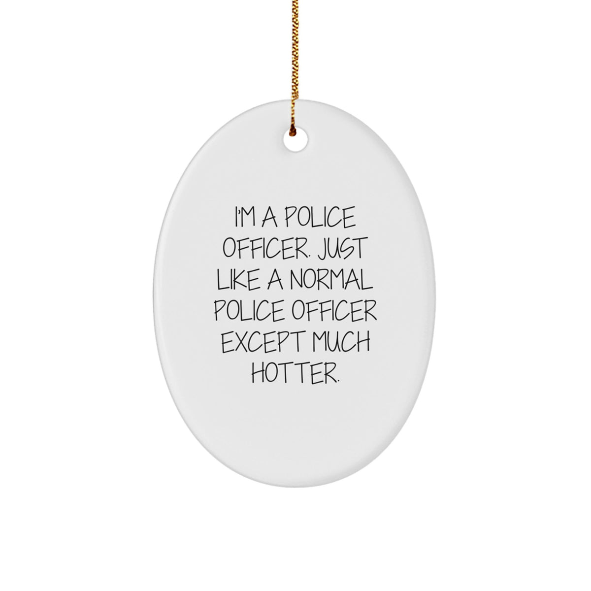 Funny Police Officer Oval Ornament Gifts from Friends for Police Officers, Humorous Christmas Unique Gifts - Image 1