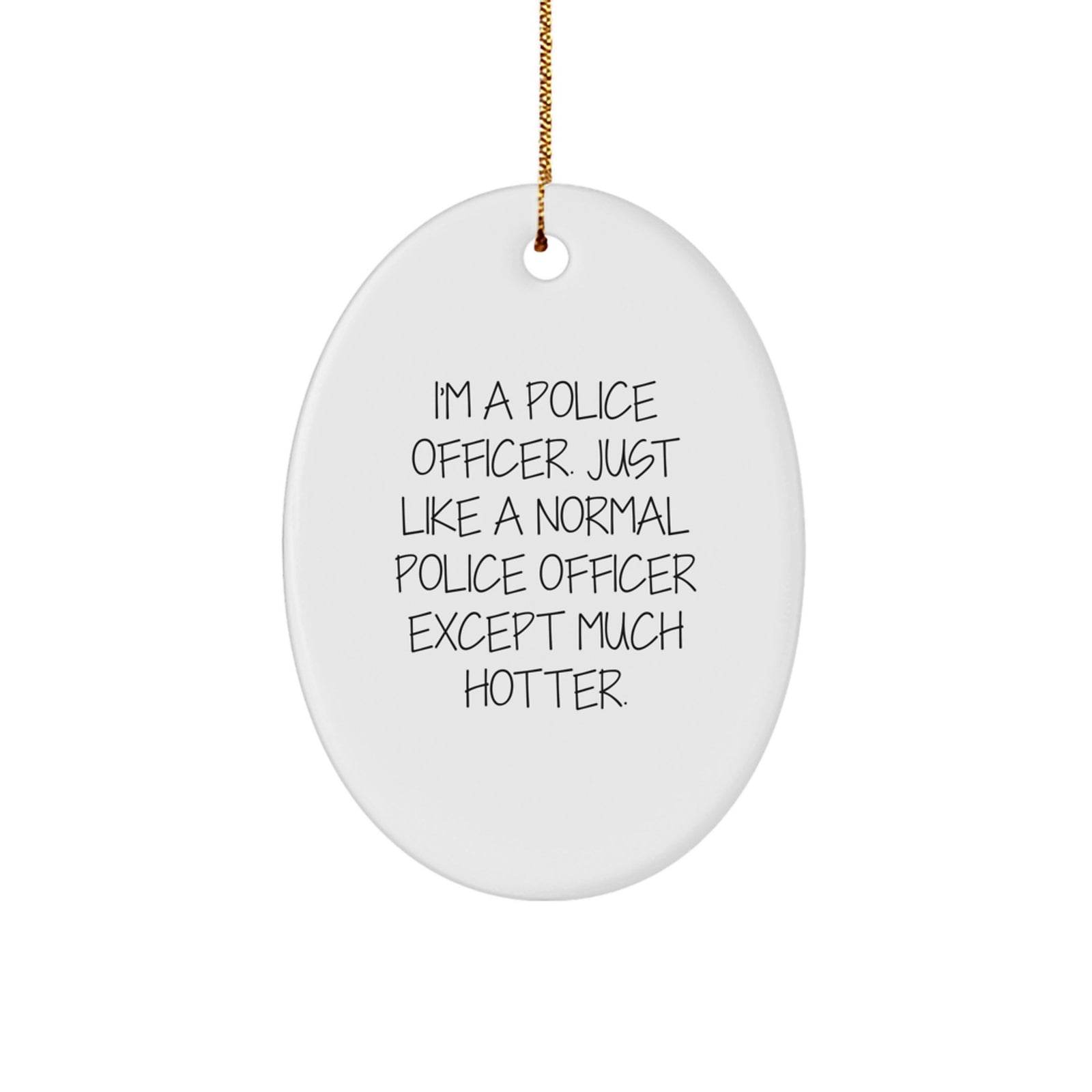 Funny Police Officer Oval Ornament Gifts from Friends for Police Officers, Humorous Christmas Unique Gifts - Image 1