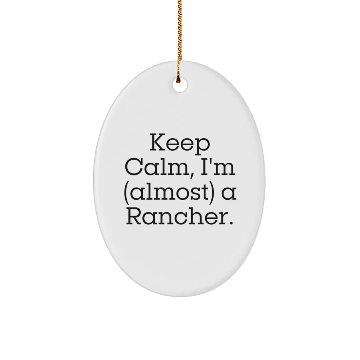 Funny Rancher Oval Ornament Gifts from Friends for Men, Inspirational, White, Christmas - Image 1