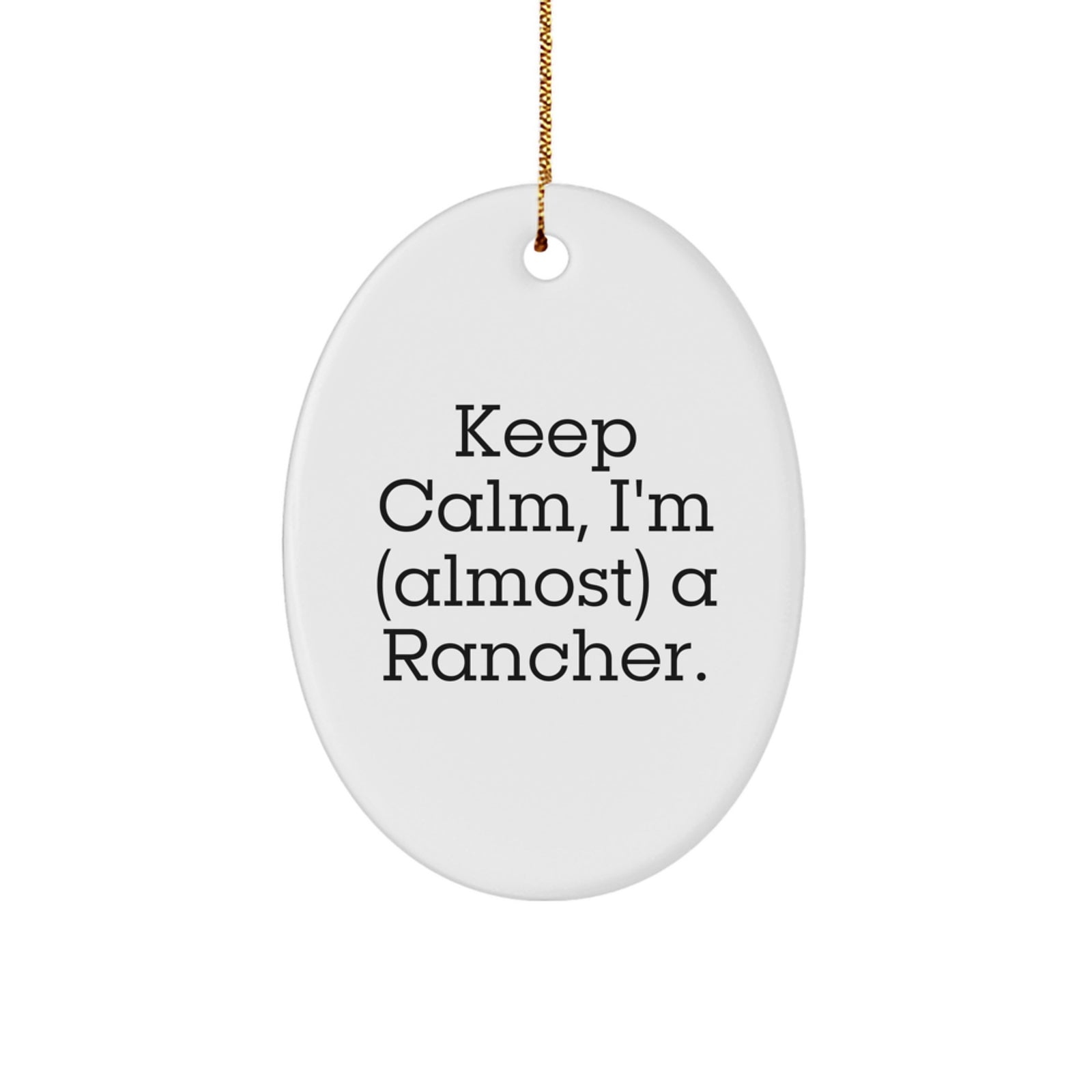 Funny Rancher Oval Ornament Gifts from Friends for Men, Inspirational, White, Christmas - Image 1