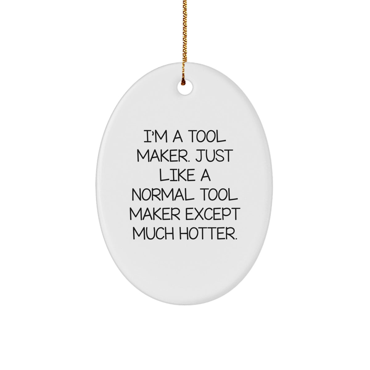 Funny Christmas Unique Gifts from Tool Maker Friends - Oval Ornament with Hotter Quote - Unique Tool Maker Gifts for Men and Women - Image 1