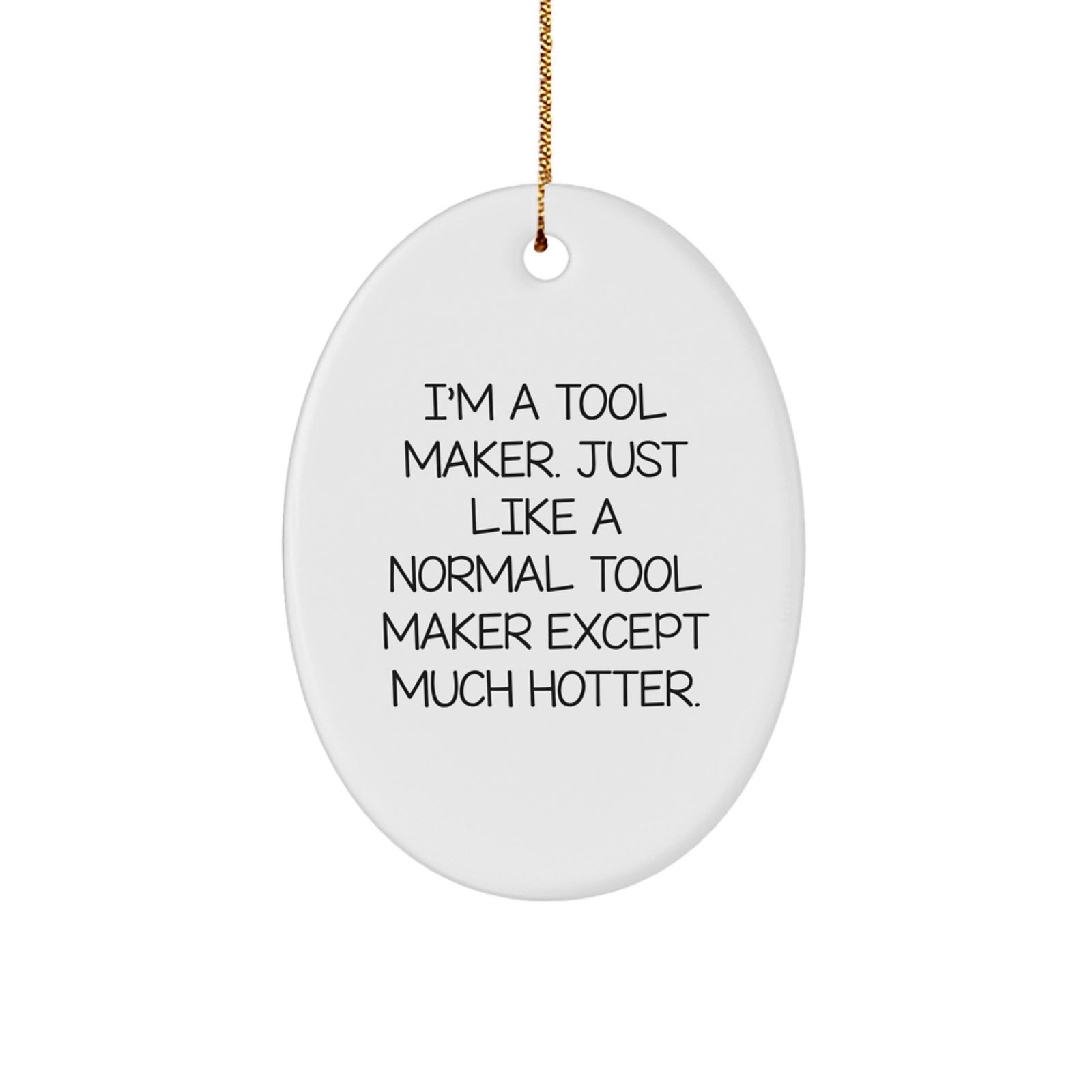 Funny Christmas Unique Gifts from Tool Maker Friends - Oval Ornament with Hotter Quote - Unique Tool Maker Gifts for Men and Women - Image 1