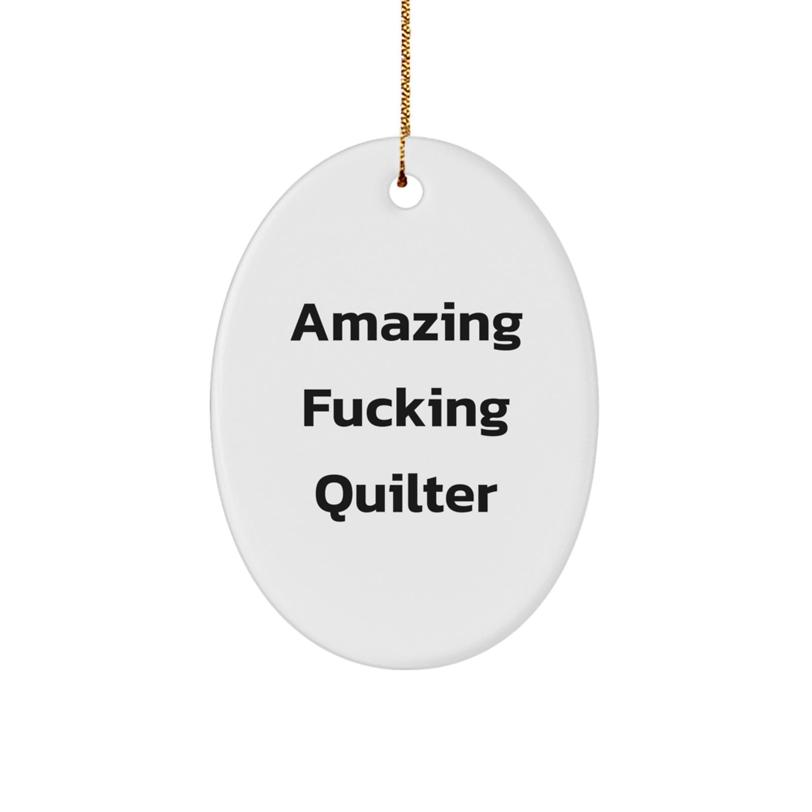 Funny Quilter Gifts from Friends, Oval Ornament for Quilter, Amazing F--king Quilter Christmas Unique Decorations - Image 1