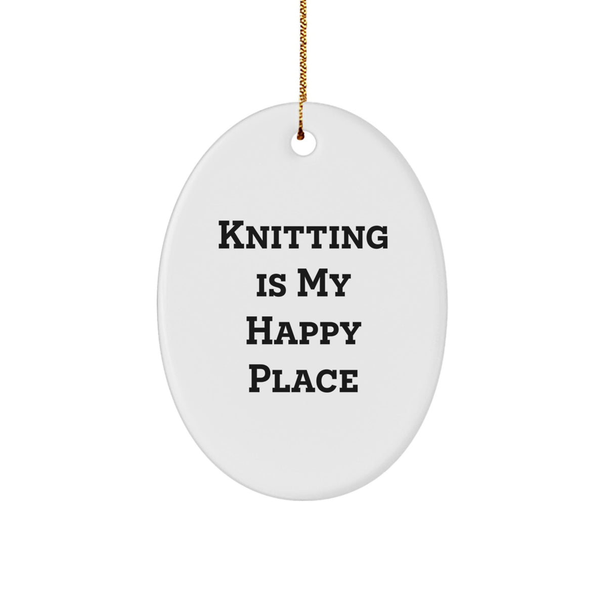 Knitting Lover's Oval Ornament, Funny Quote 'Knitting Is My Happy Place', Gift from Friends to Knitting Enthusiasts, Christmas Unique Decoration Ideas - Image 1