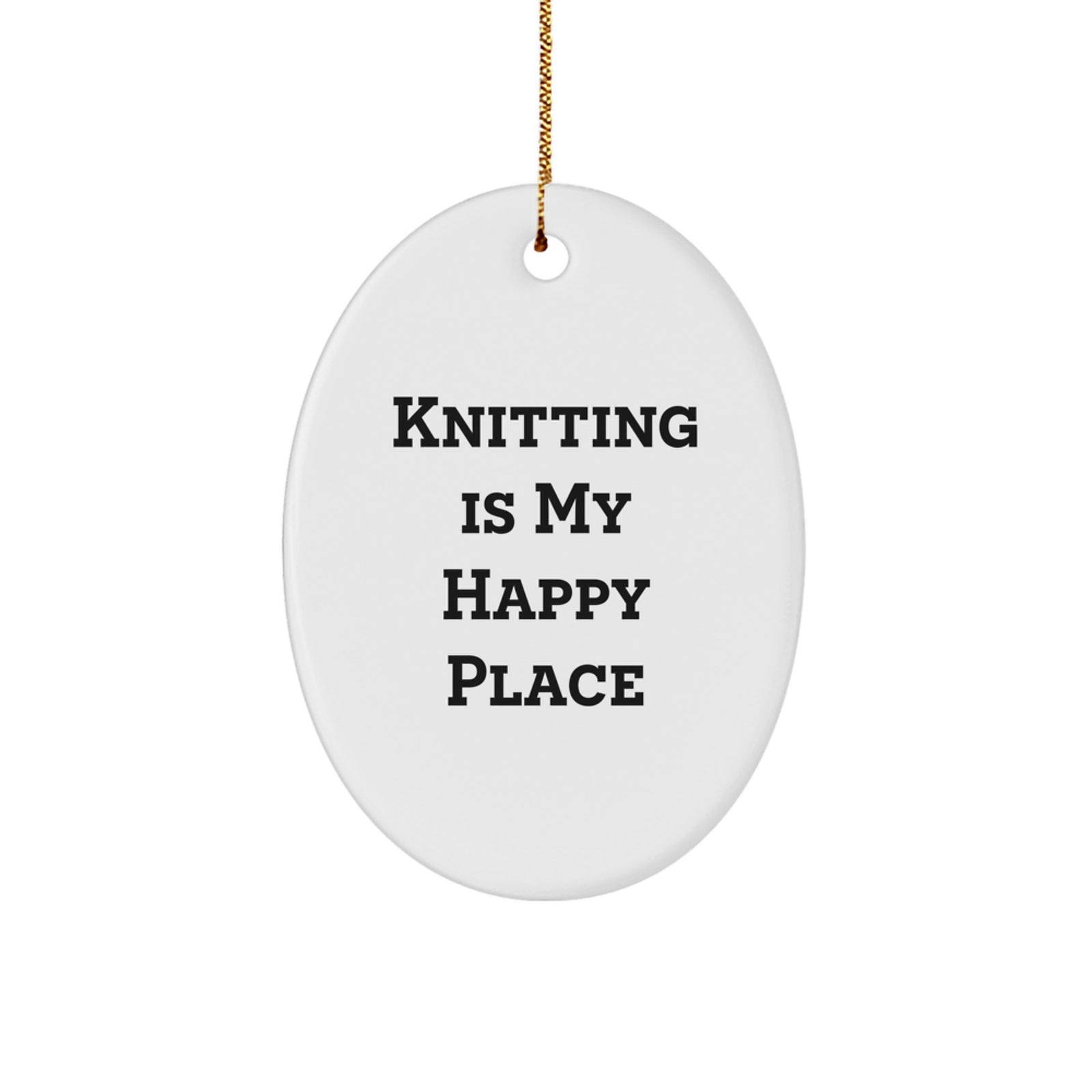 Knitting Lover's Oval Ornament, Funny Quote 'Knitting Is My Happy Place', Gift from Friends to Knitting Enthusiasts, Christmas Unique Decoration Ideas - Image 1
