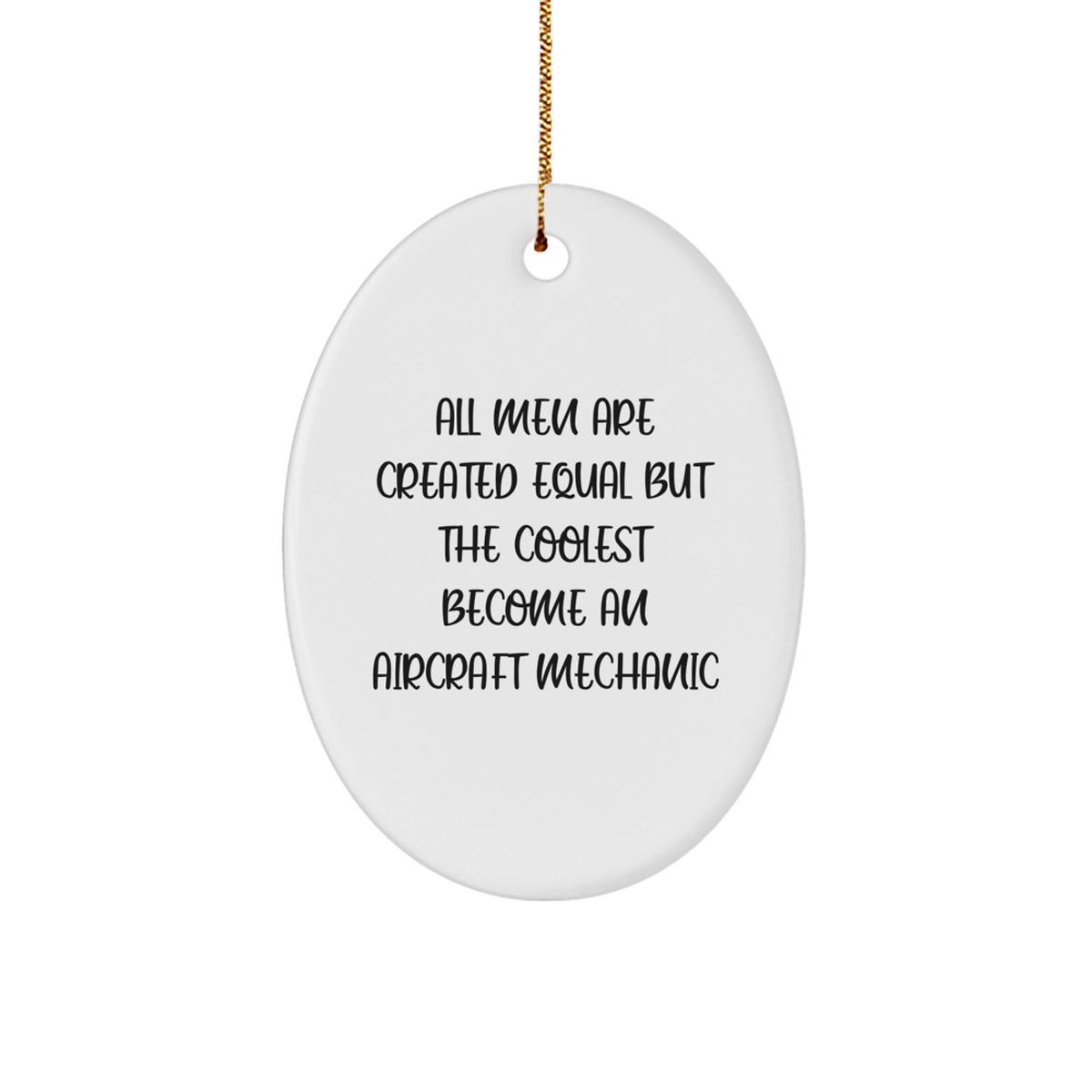 Funny Aircraft Mechanic Gifts for Men from Friends - Oval Ornament Quote &#39;All Men Are Created Equal But The Coolest Become An Aircraft Mechanic&#39; - Christmas Unique Gifts - Image 1