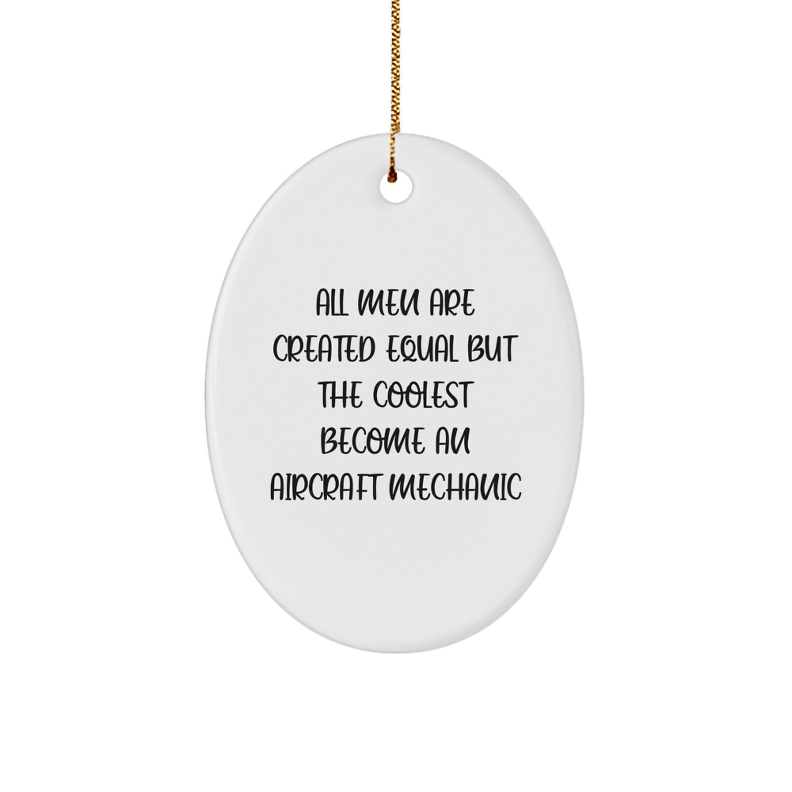 Funny Aircraft Mechanic Gifts for Men from Friends - Oval Ornament Quote 'All Men Are Created Equal But The Coolest Become An Aircraft Mechanic' - Christmas Unique Gifts - Image 1
