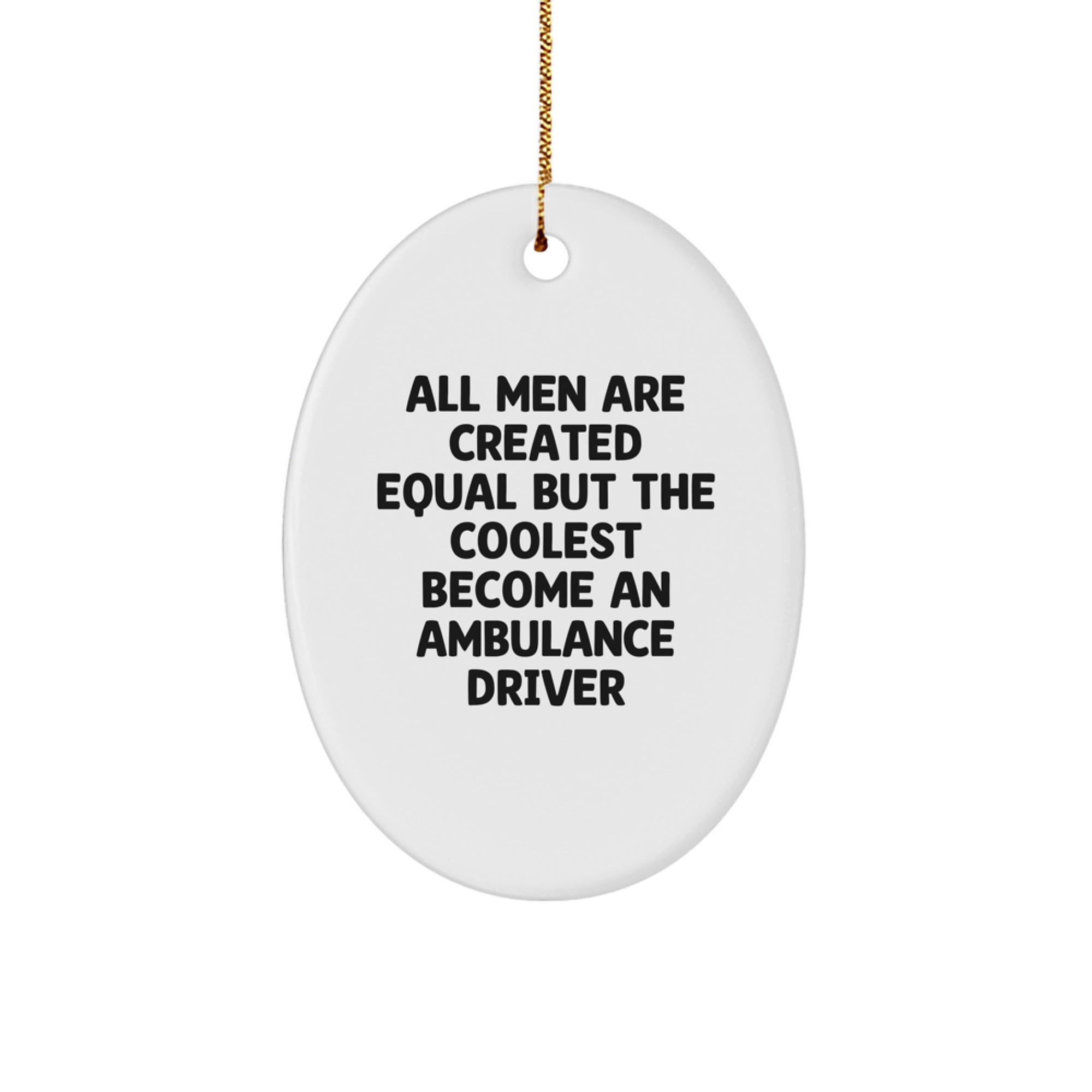 Ambulance Driver Oval Ornament, Funny Quote Gifts for Ambulance Driver Men, Christmas Unique Holiday Decorations, Oval Shape Engraved MDF with Sublimation Finish - Image 1