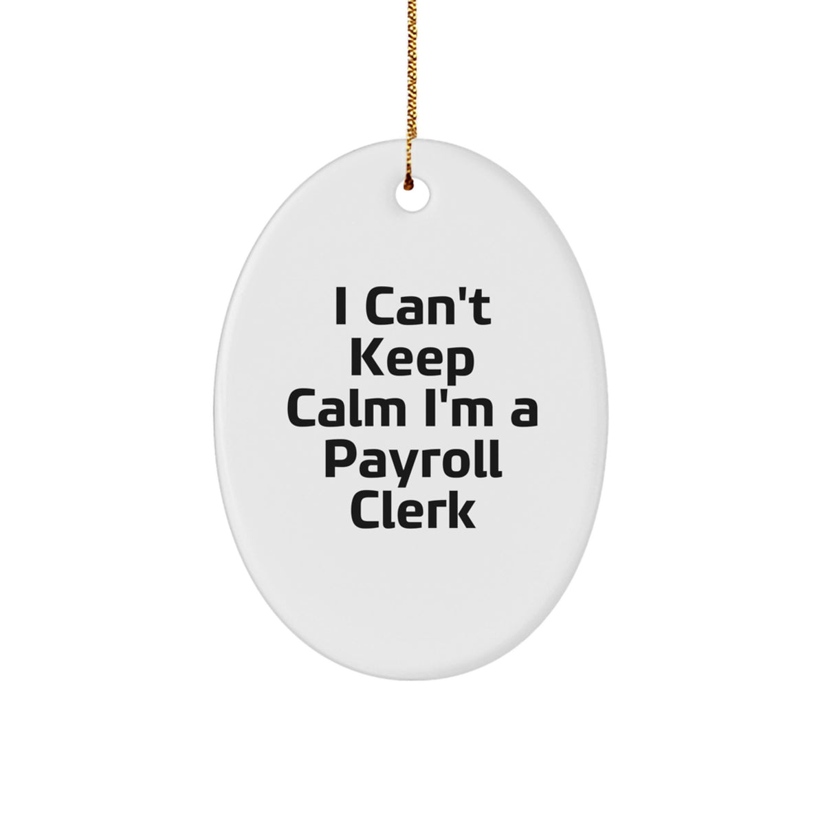 Funny Payroll Clerk Oval Ornament Gifts from Friends for Payroll Clerk, I'm a Payroll Clerk Oval Decorative Gift, Oval Ornament for Christmas Unique Gifts - Image 1