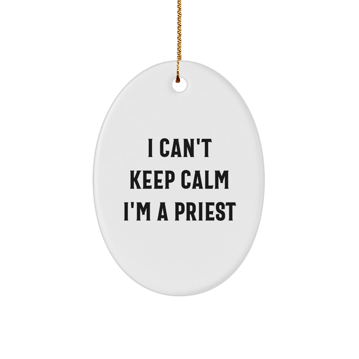 Funny Priest Gifts, I Can&#39;t Keep Calm I&#39;m A Priest Oval Ornament, Christmas Unique Presents for Priest Friends, Gifts from Family, Gifts for Priest - Image 1