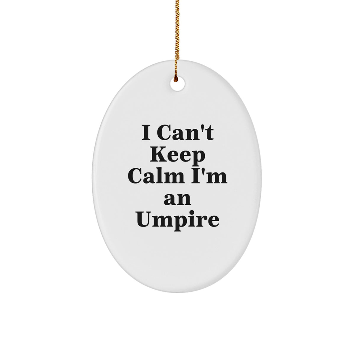 Funny Umpire Gifts for Him, Oval Ornament 'I Can't Keep Calm I'm An Umpire' Gifts from Friends to Family - Image 1