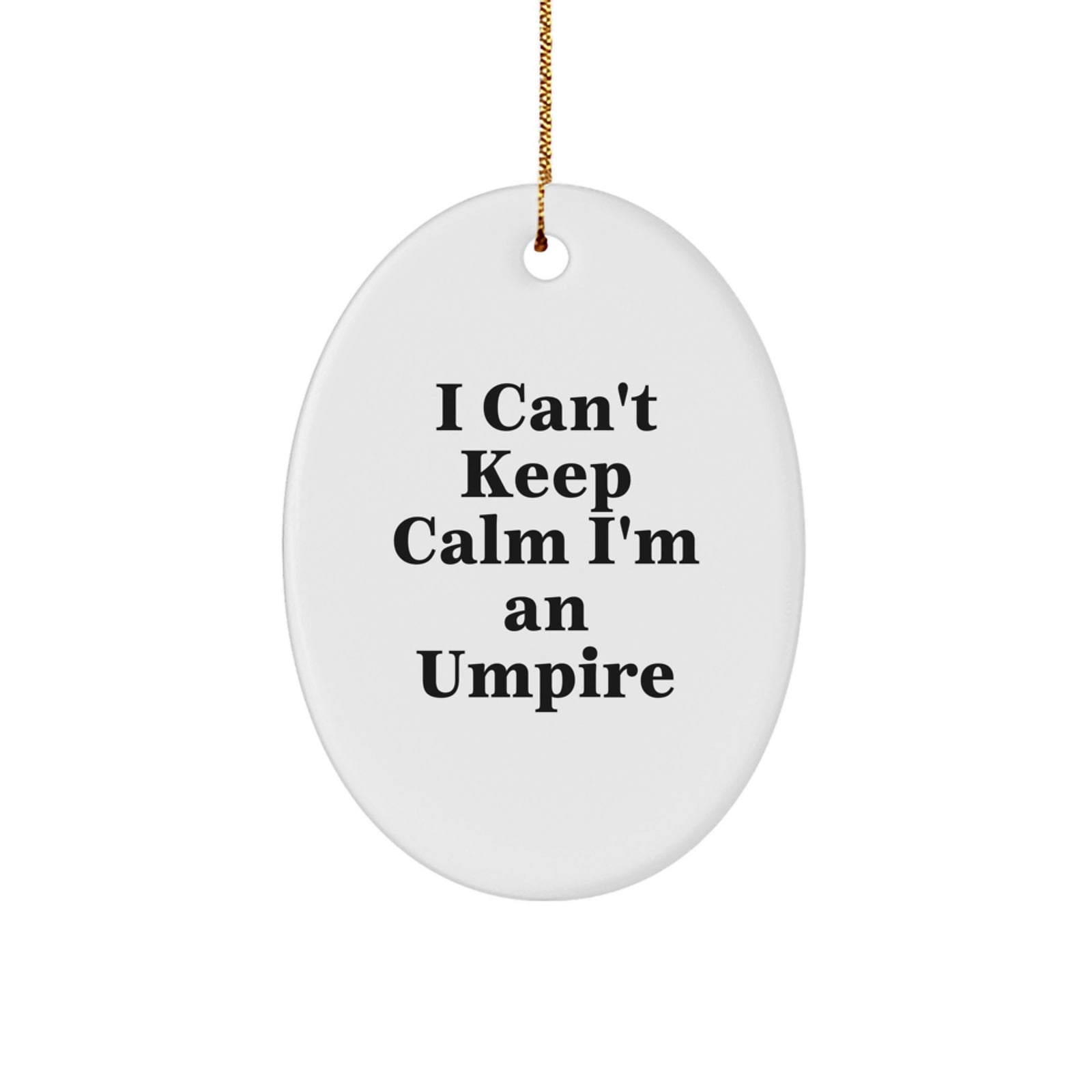 Funny Umpire Gifts for Him, Oval Ornament 'I Can't Keep Calm I'm An Umpire' Gifts from Friends to Family - Image 1