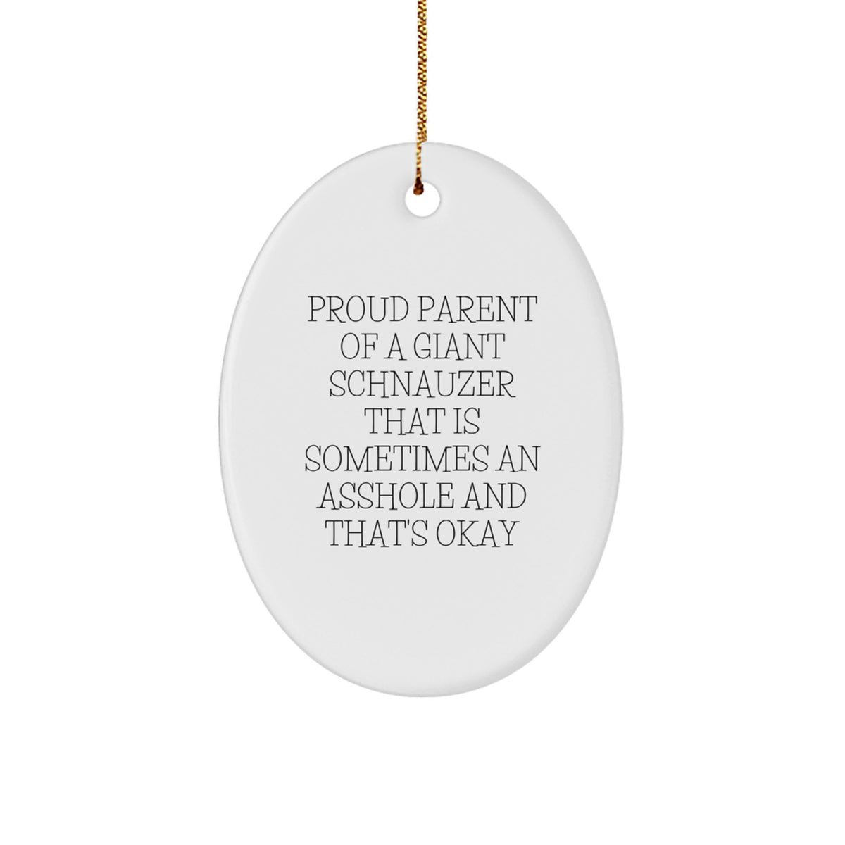 Funny Giant Schnauzer Dog Gifts, Proud Parent Oval Ornament, Christmas Unique Gifts, Gifts from Men to Giant Schnauzer Dog Owners, Oval Ornament for Giant Schnauzer Dog Lovers - Image 1