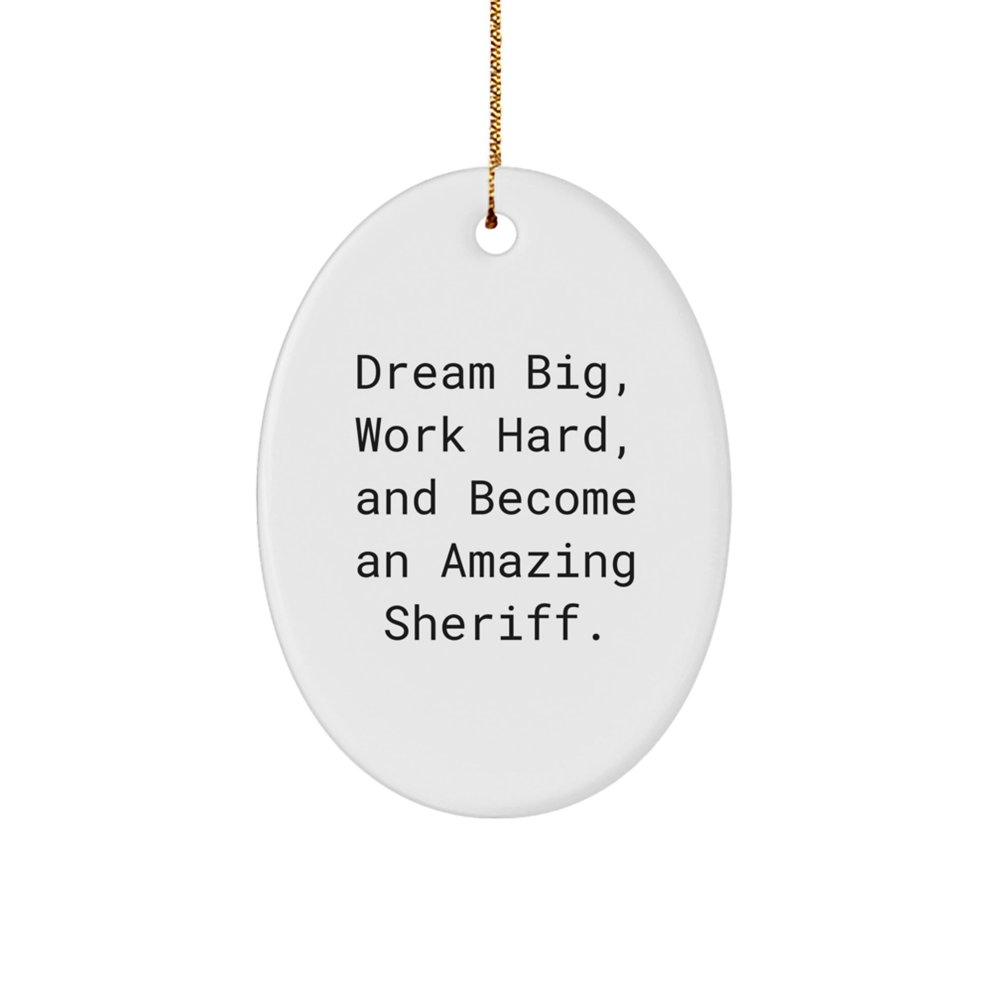 Inspirational Sheriff Oval Ornament Gifts for Men - Dream Big and Work Hard Quote - Christmas Unique Gifts from Friends and Family - Image 1
