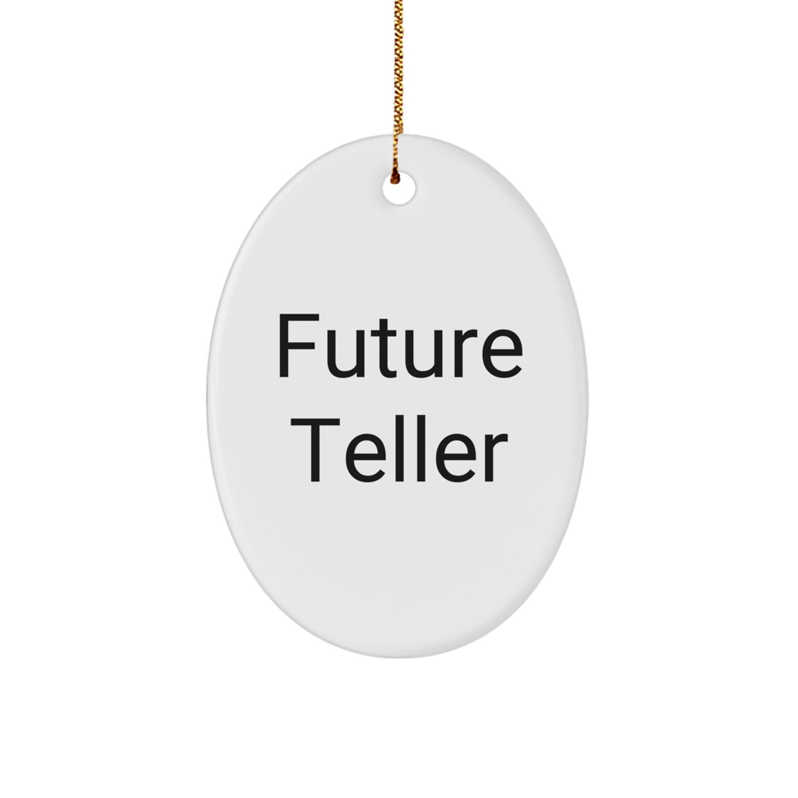 Funny Future Teller Oval Ornament Gifts for Teller Lovers from Friends - Christmas Unique Gifts - Image 1