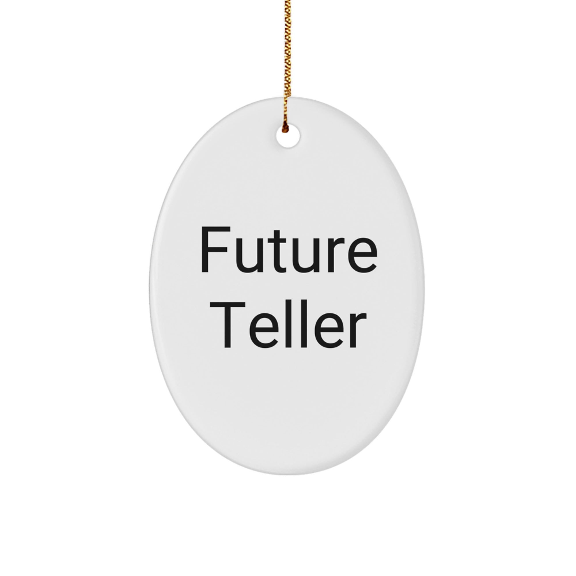 Funny Future Teller Oval Ornament Gifts for Teller Lovers from Friends - Christmas Unique Gifts - Image 1