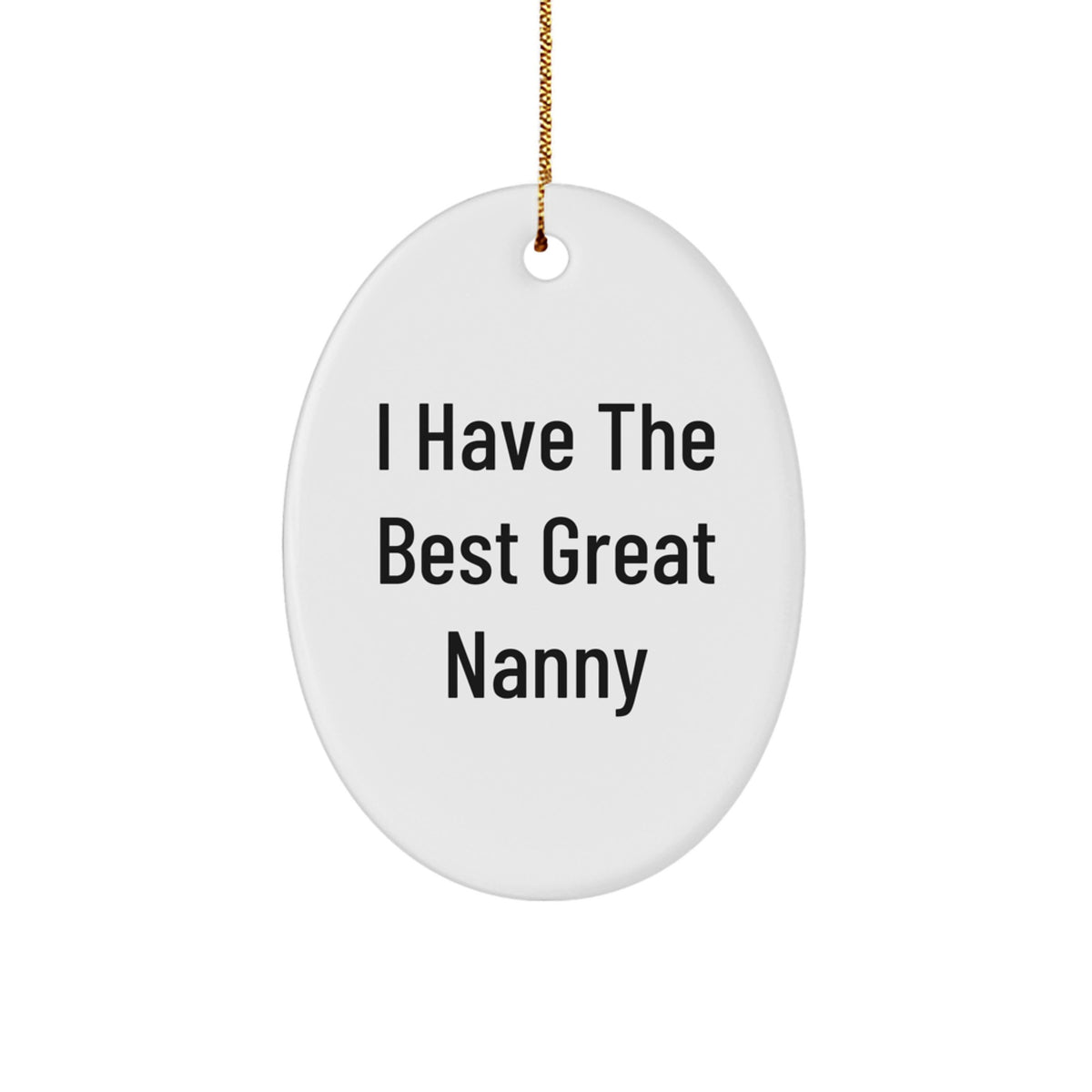 Funny 'I Have The Best Great Nanny' Christmas Unique Gifts from Family to Nanny Oval Ornament - Image 1
