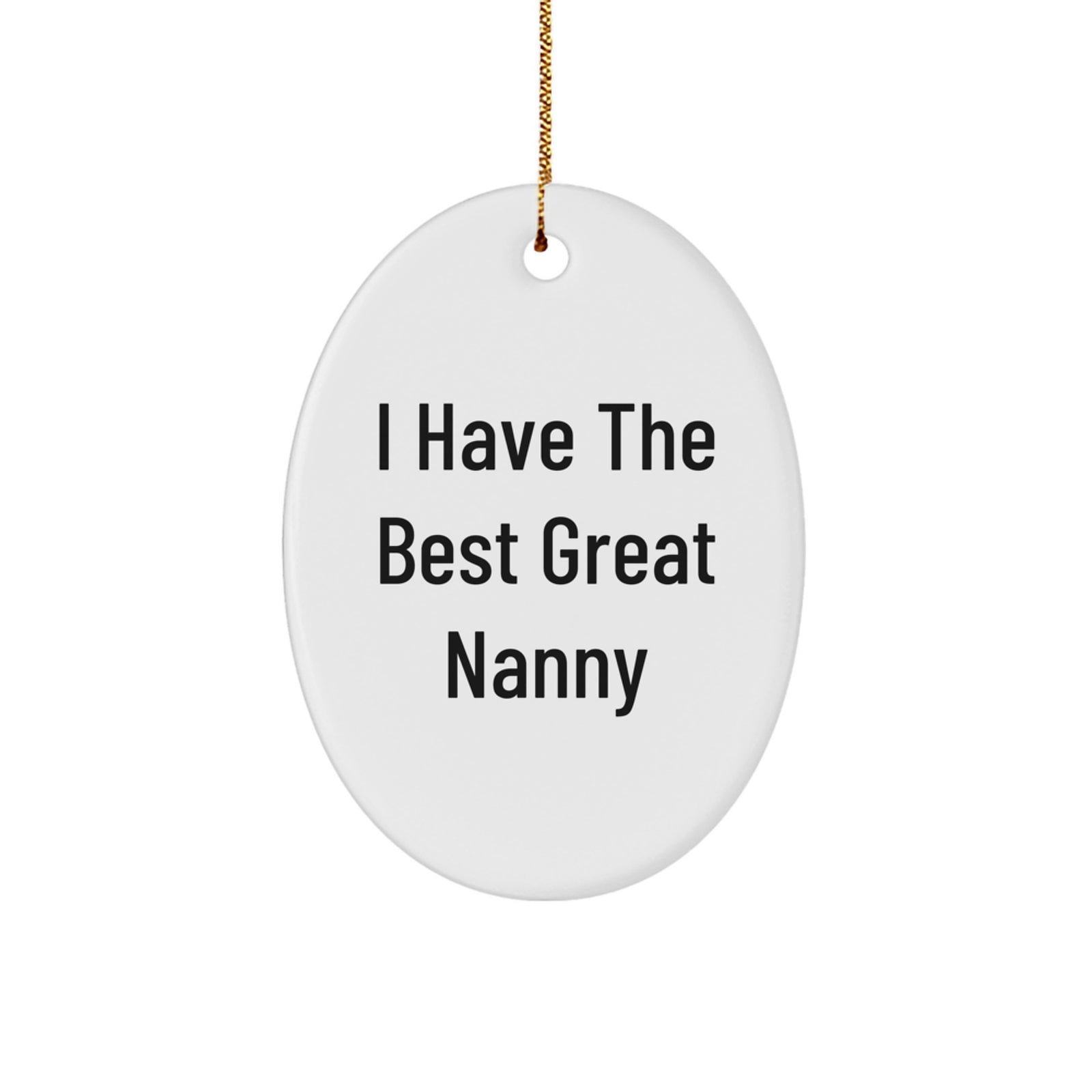 Funny 'I Have The Best Great Nanny' Christmas Unique Gifts from Family to Nanny Oval Ornament - Image 1