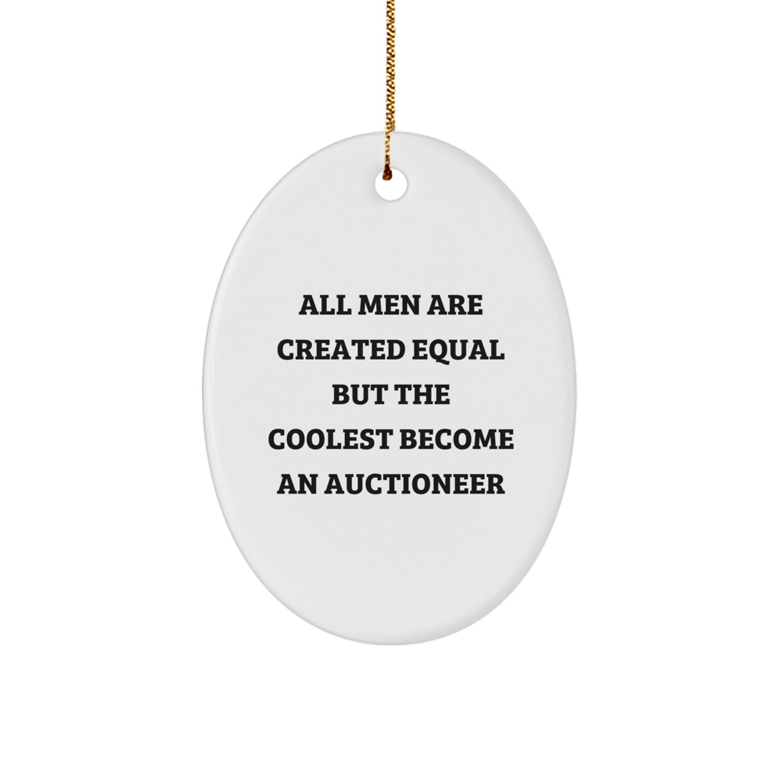 Funny Auctioneer Oval Ornament Gifts from Men - 'All Men Are Created Equal But The Coolest Become An Auctioneer' Christmas Unique Gifts for Auctioneer Friends - Image 1