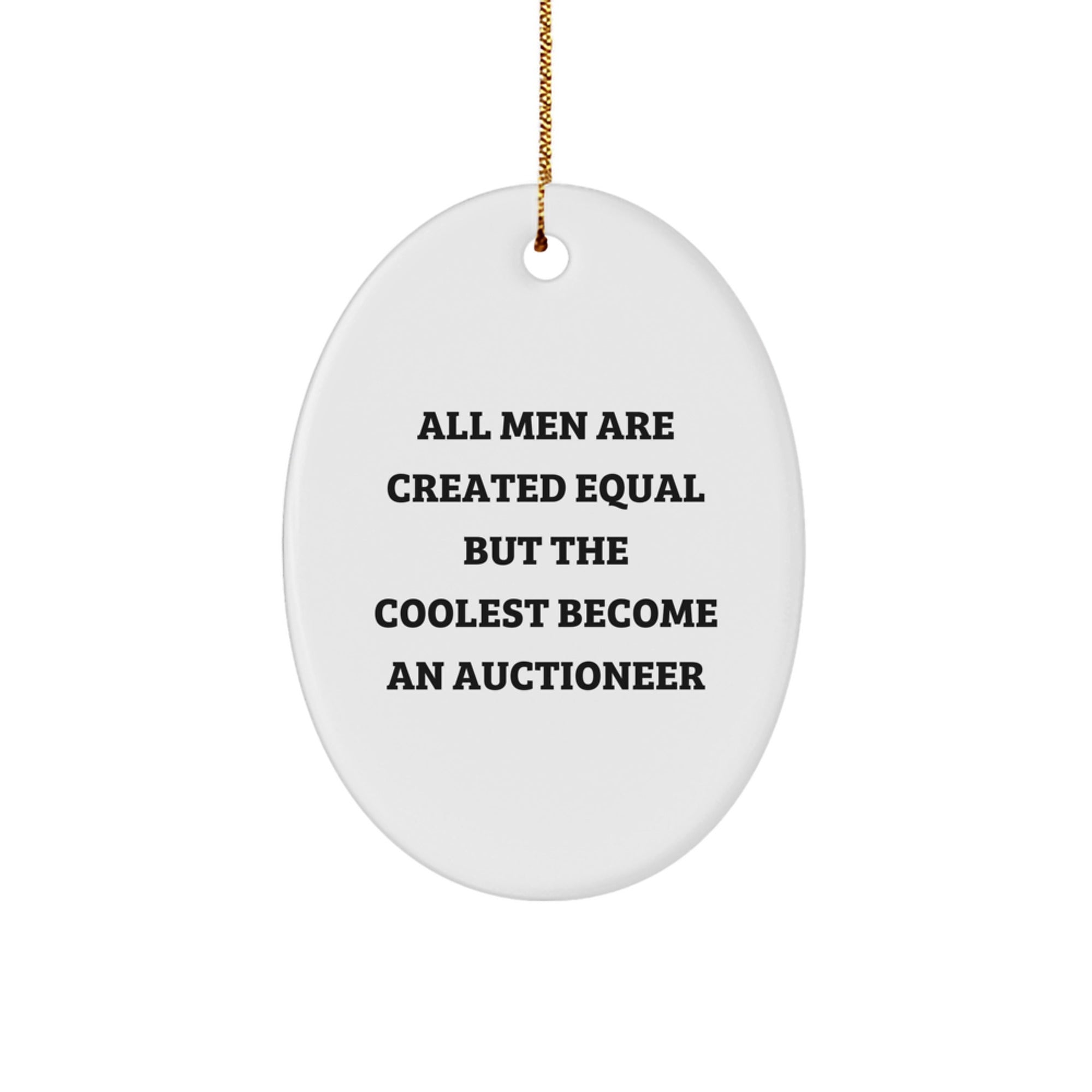 Funny Auctioneer Oval Ornament Gifts from Men - 'All Men Are Created Equal But The Coolest Become An Auctioneer' Christmas Unique Gifts for Auctioneer Friends - Image 1