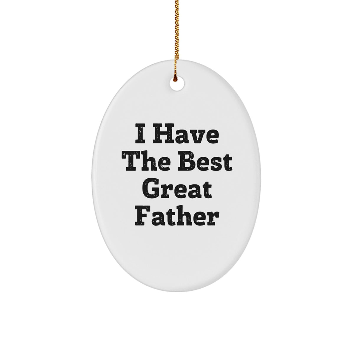 Funny Father Gifts from Men for Dad - Oval Ornament with I Have The Best Great Father Quote - Christmas Unique Decoration - Image 1