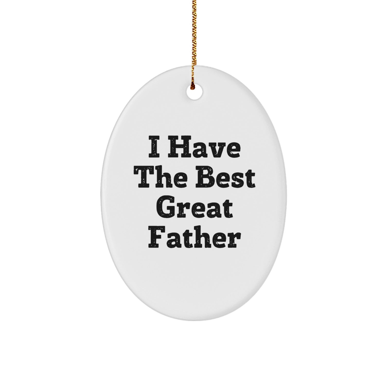 Funny Father Gifts from Men for Dad - Oval Ornament with I Have The Best Great Father Quote - Christmas Unique Decoration - Image 1