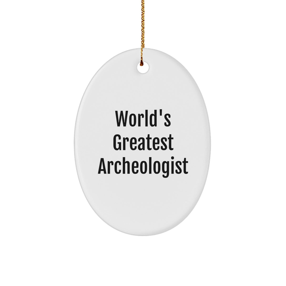 Funny Archeologist Oval Ornament Gifts from Friends for World's Greatest - Unique Christmas Decorations - Image 1