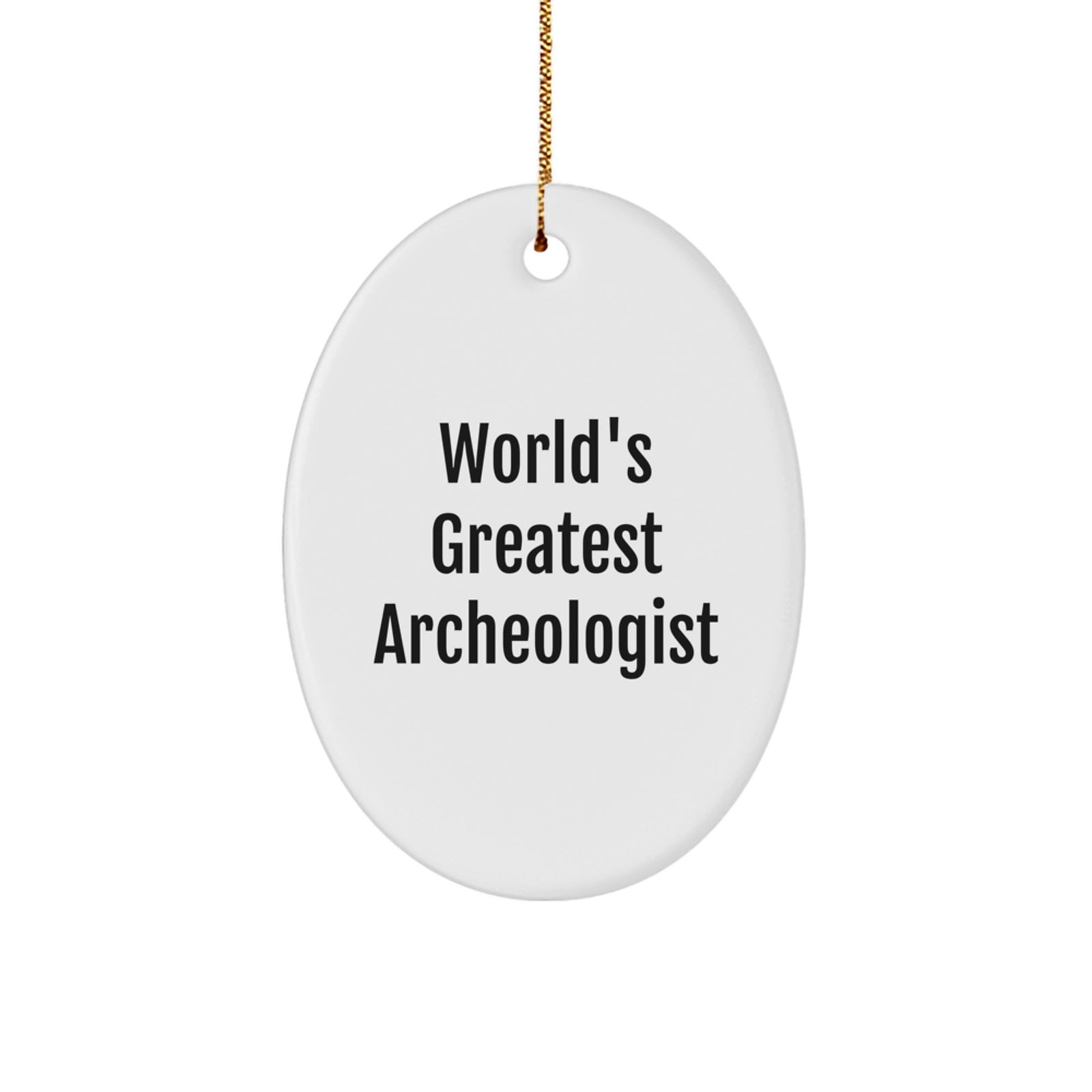Funny Archeologist Oval Ornament Gifts from Friends for World's Greatest - Unique Christmas Decorations - Image 1