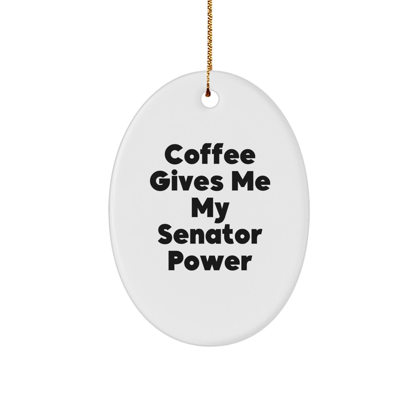 Funny Senator Oval Ornament Gifts from Men, Women, Friends, Coworkers, Family to Senator, Men, Women, Friends, Coworkers, Family - Christmas Unique Gifts - Image 1