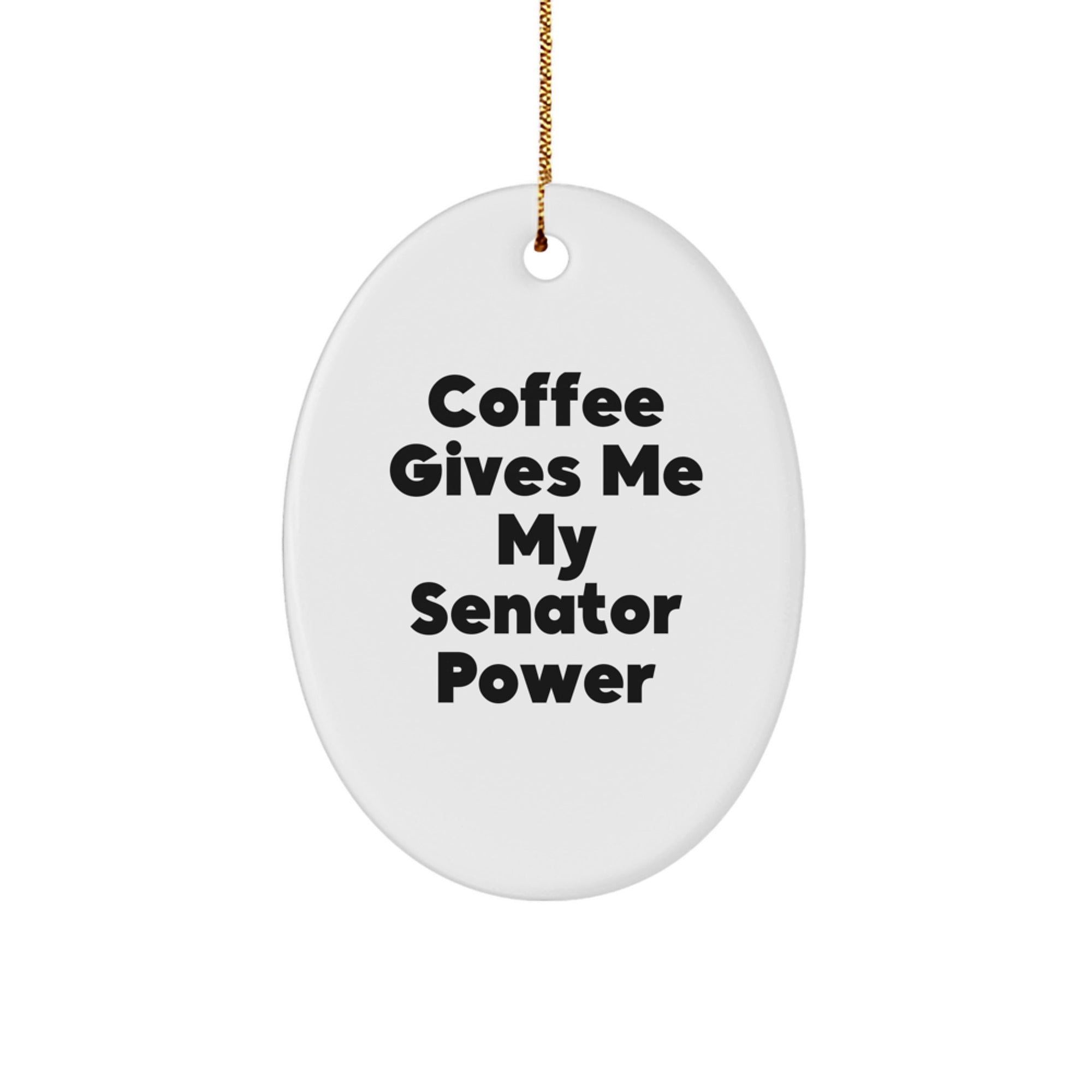 Funny Senator Oval Ornament Gifts from Men, Women, Friends, Coworkers, Family to Senator, Men, Women, Friends, Coworkers, Family - Christmas Unique Gifts - Image 1