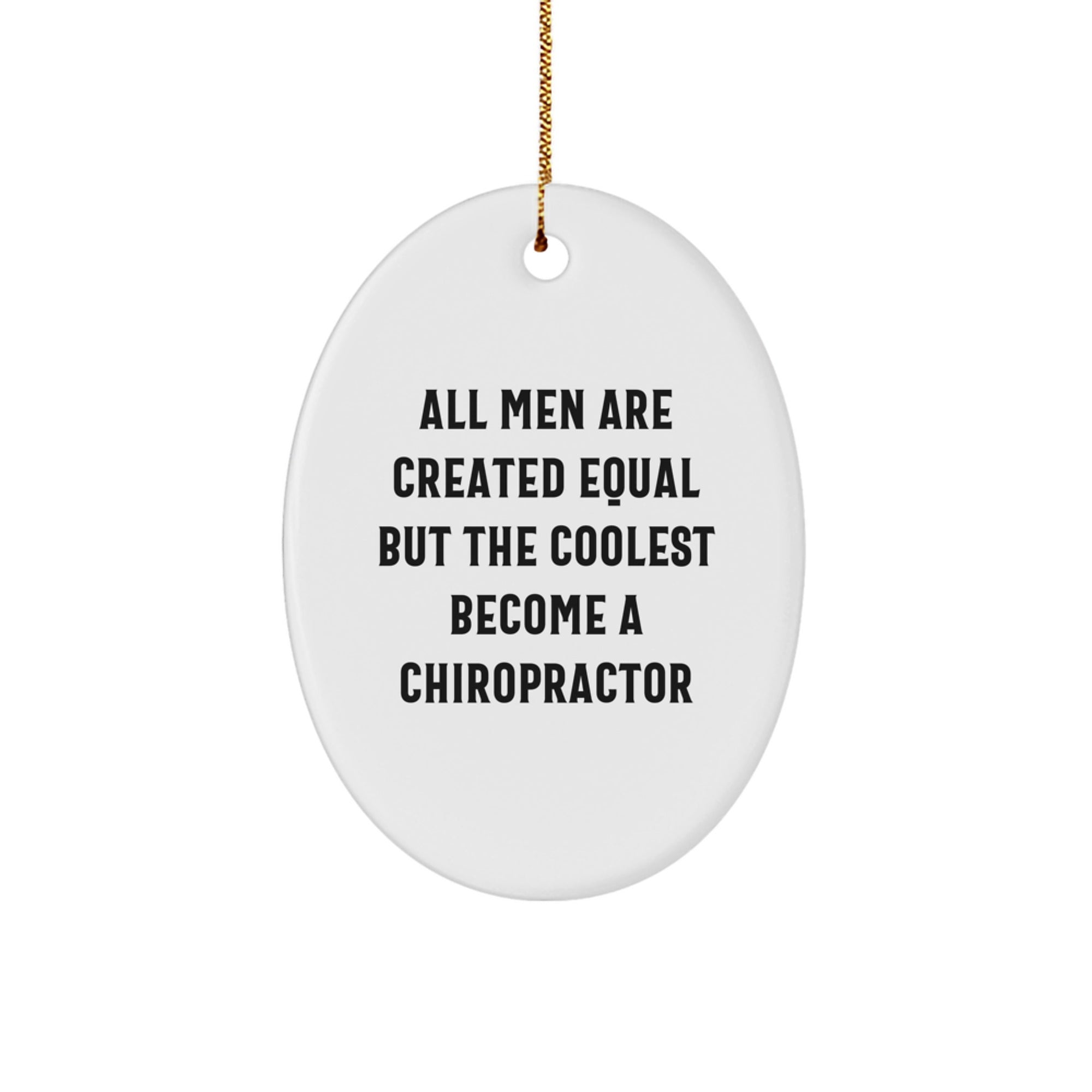 Funny Chiropractor Gifts - Oval Ornament for Men or Women - 'All Men Are Created Equal But The Coolest Become A Chiropractor' Gifts from Friends and Family for Christmas - Image 1