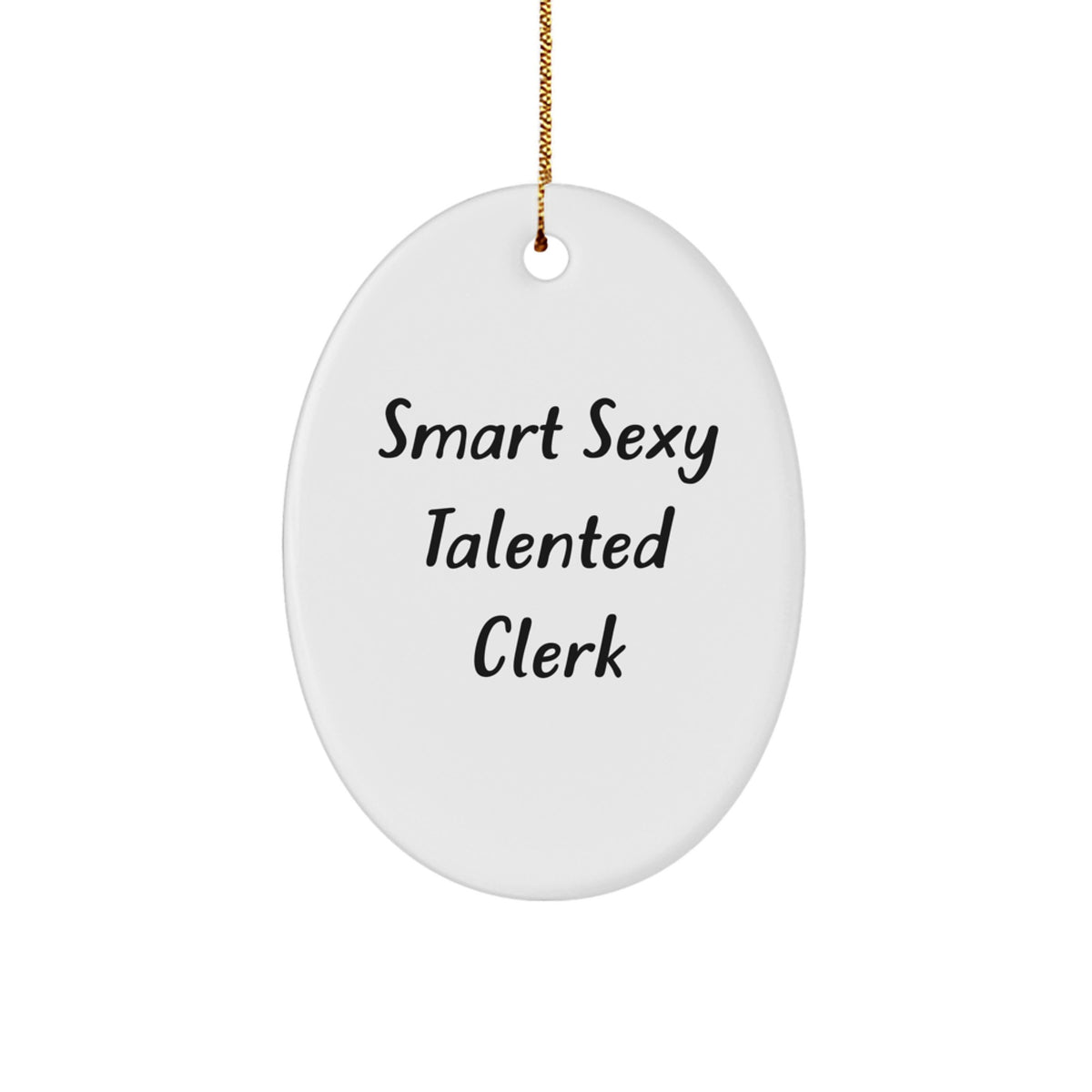 Funny Clerk Quote Oval Ornament Gifts from Men to Women Coworkers Family - Image 1