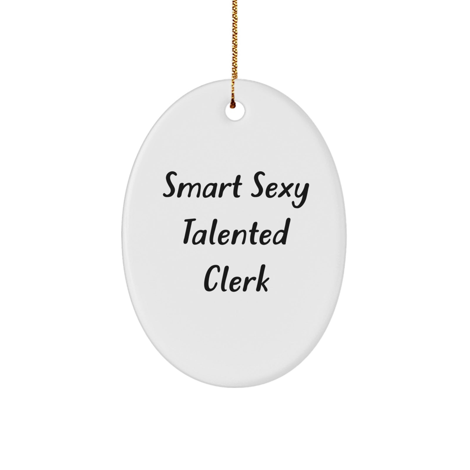 Funny Clerk Quote Oval Ornament Gifts from Men to Women Coworkers Family - Image 1