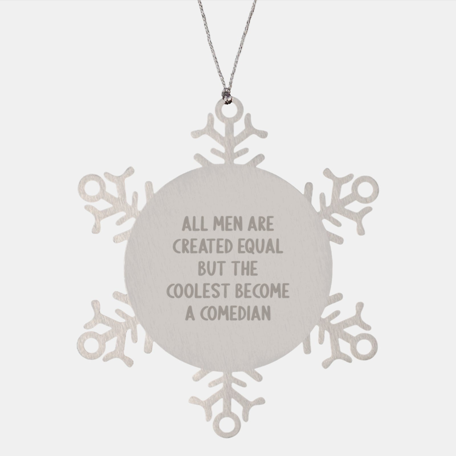 Funny Comedian Gifts from Men to Friends and Family - Unique Snowflake Ornament - 'All Men Are Created Equal But The Coolest Become A Comedian' Quote - Image 1