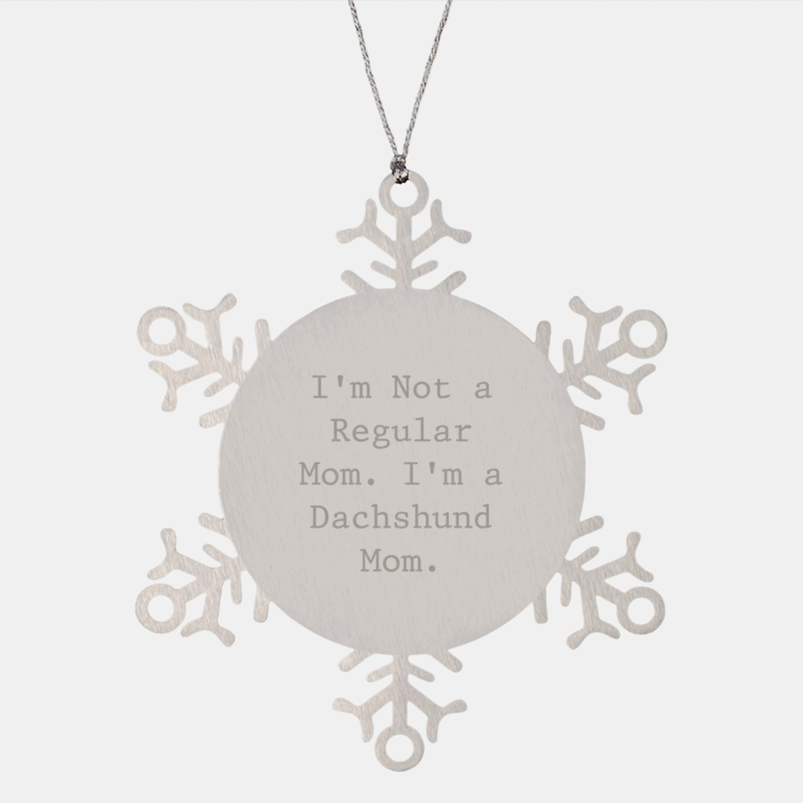 Dachshund Dog Mom Snowflake Ornament, Funny Gifts from Friends to Family for Christmas, 'I'm Not A Regular Mom. I'm A Dachshund Mom.' Quote, Shatterproof Premium Stainless Steel, 3.14 inches - Image 1